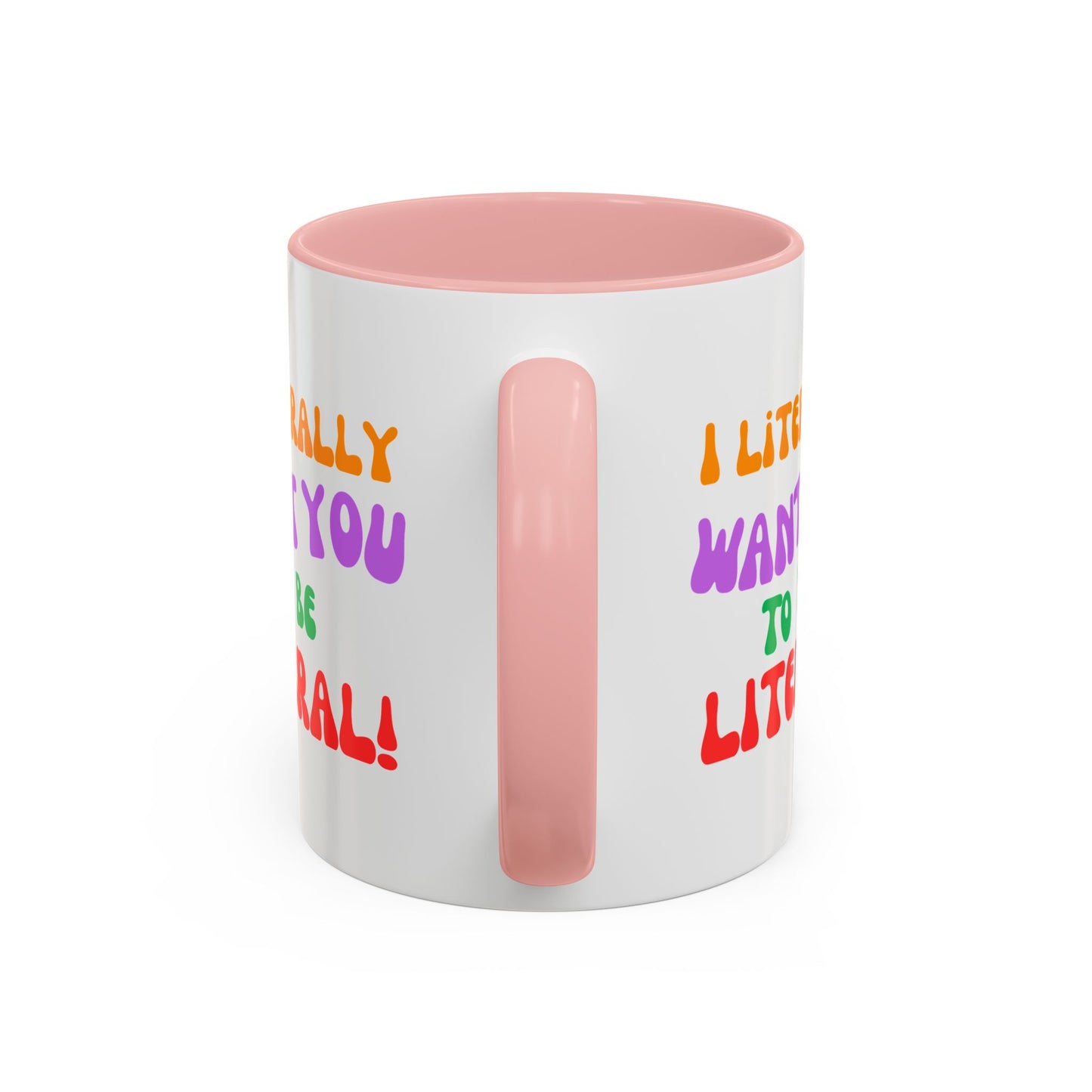 I Literally Want You to Be Literal! l two-tone accent mug