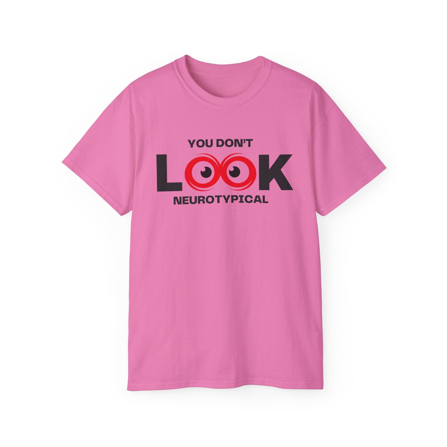 You Don't Look Neurotypical unisex t-shirt