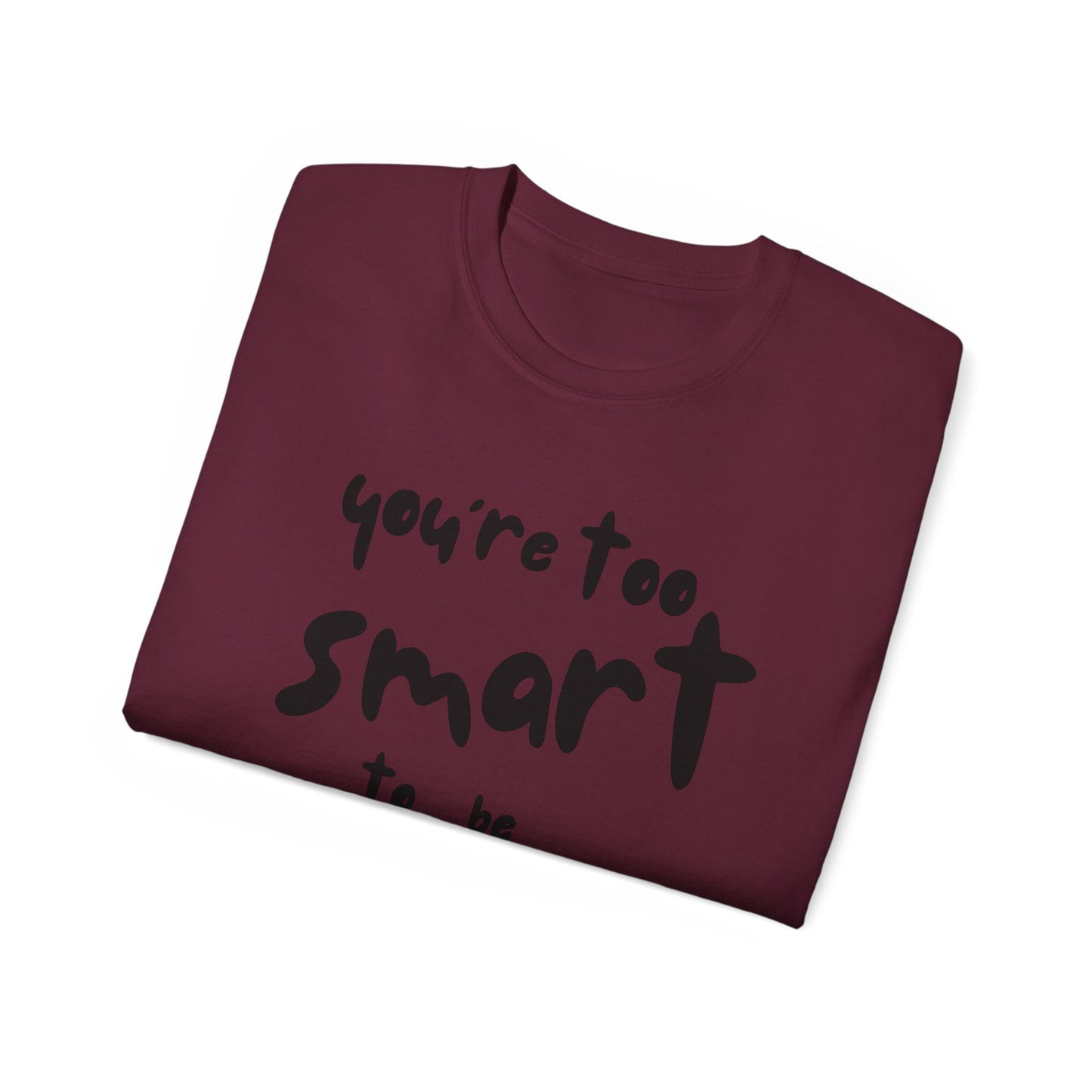 You're Too Smart to Be Neurotypical t-shirt