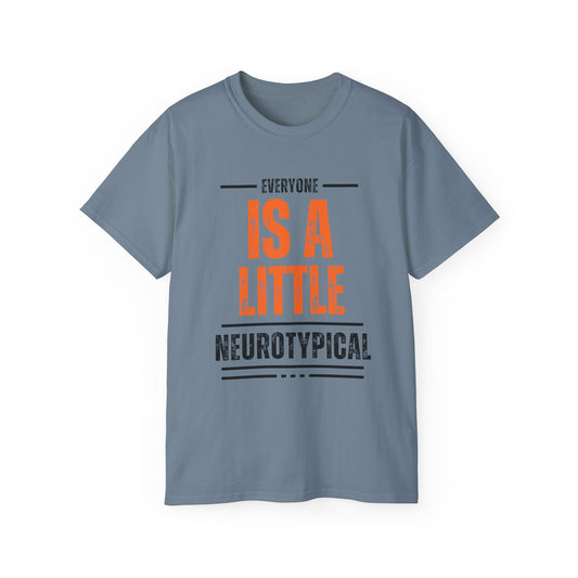 Everyone Is A Little Neurotypical unisex t-shirt