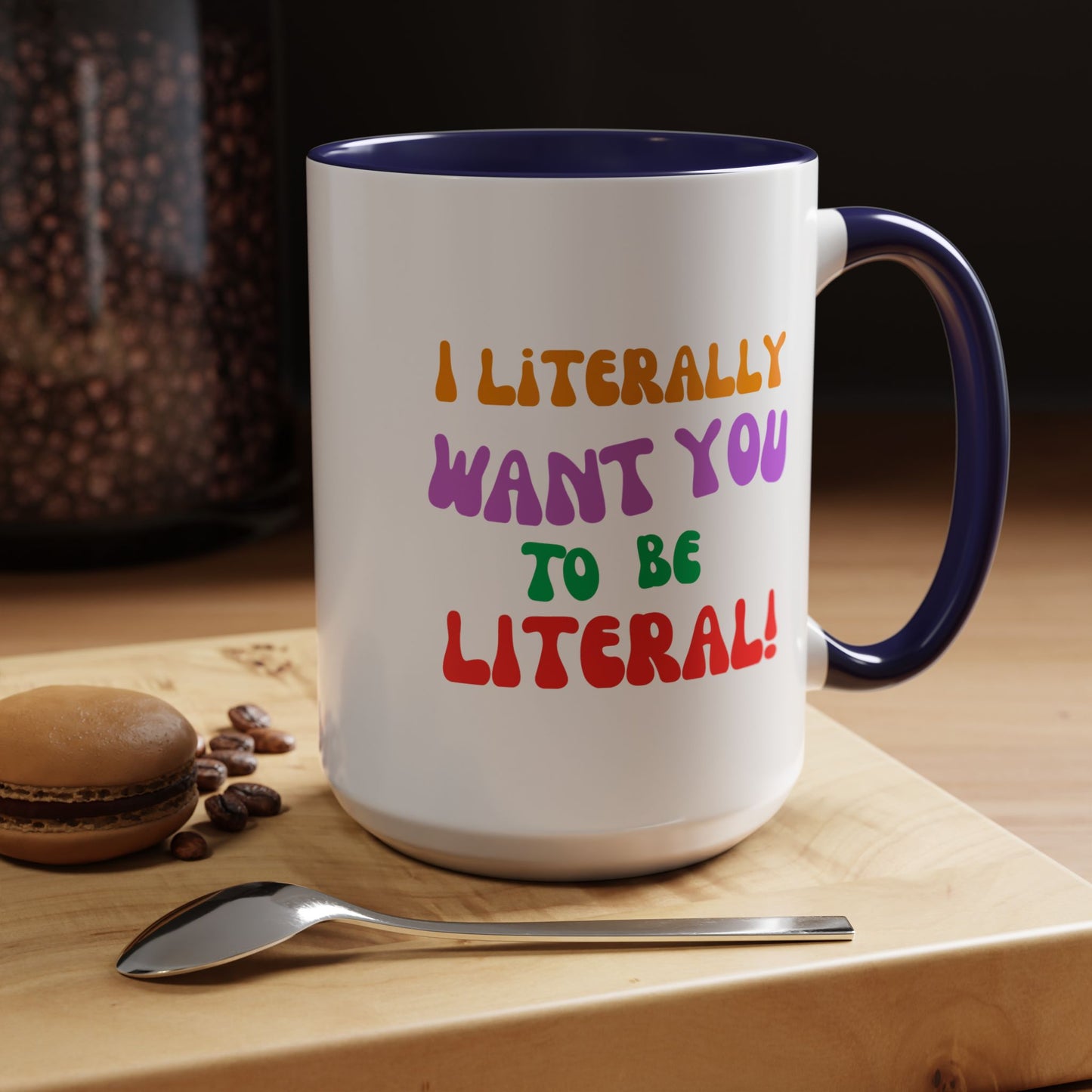 I Literally Want You to Be Literal! l two-tone accent mug