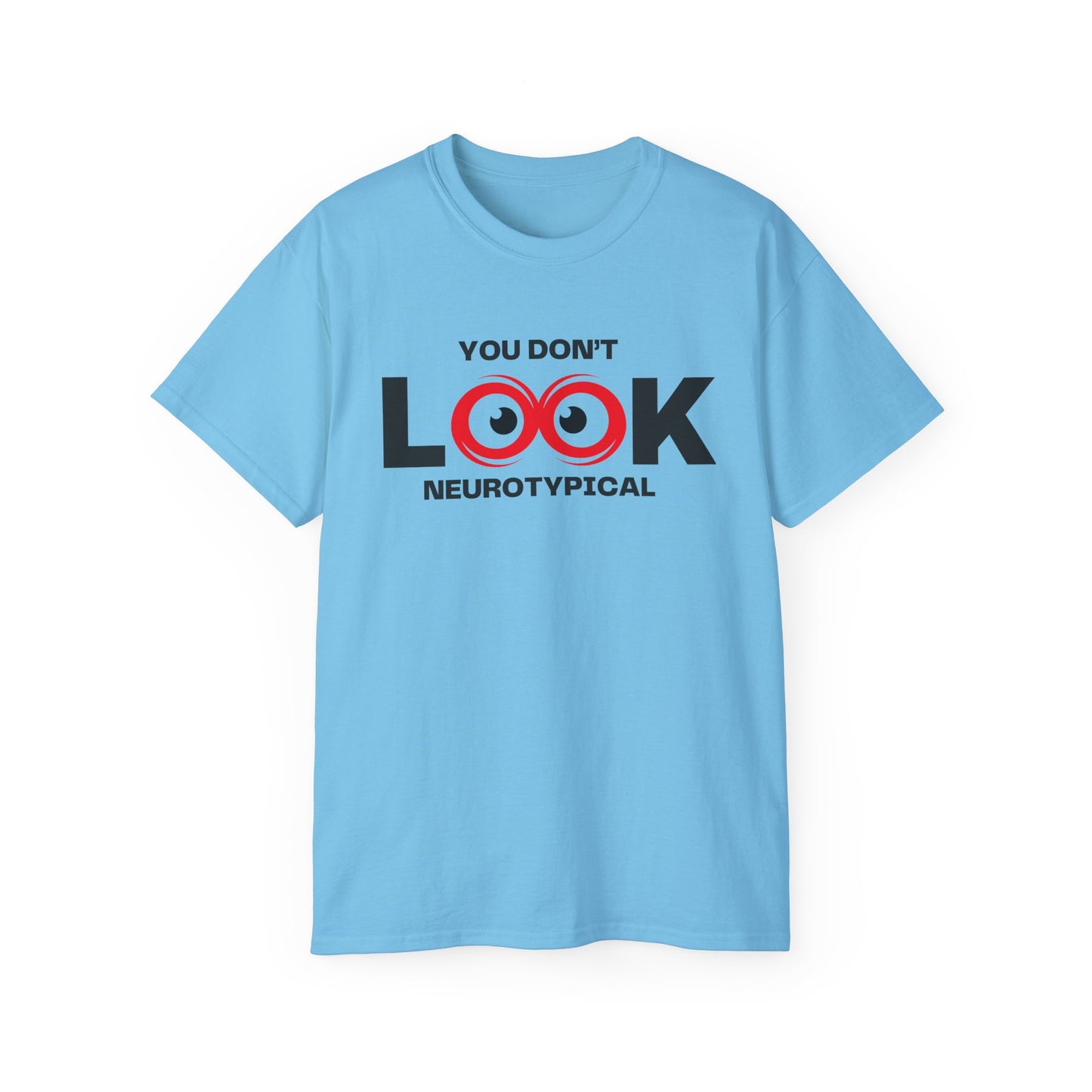 You Don't Look Neurotypical unisex t-shirt