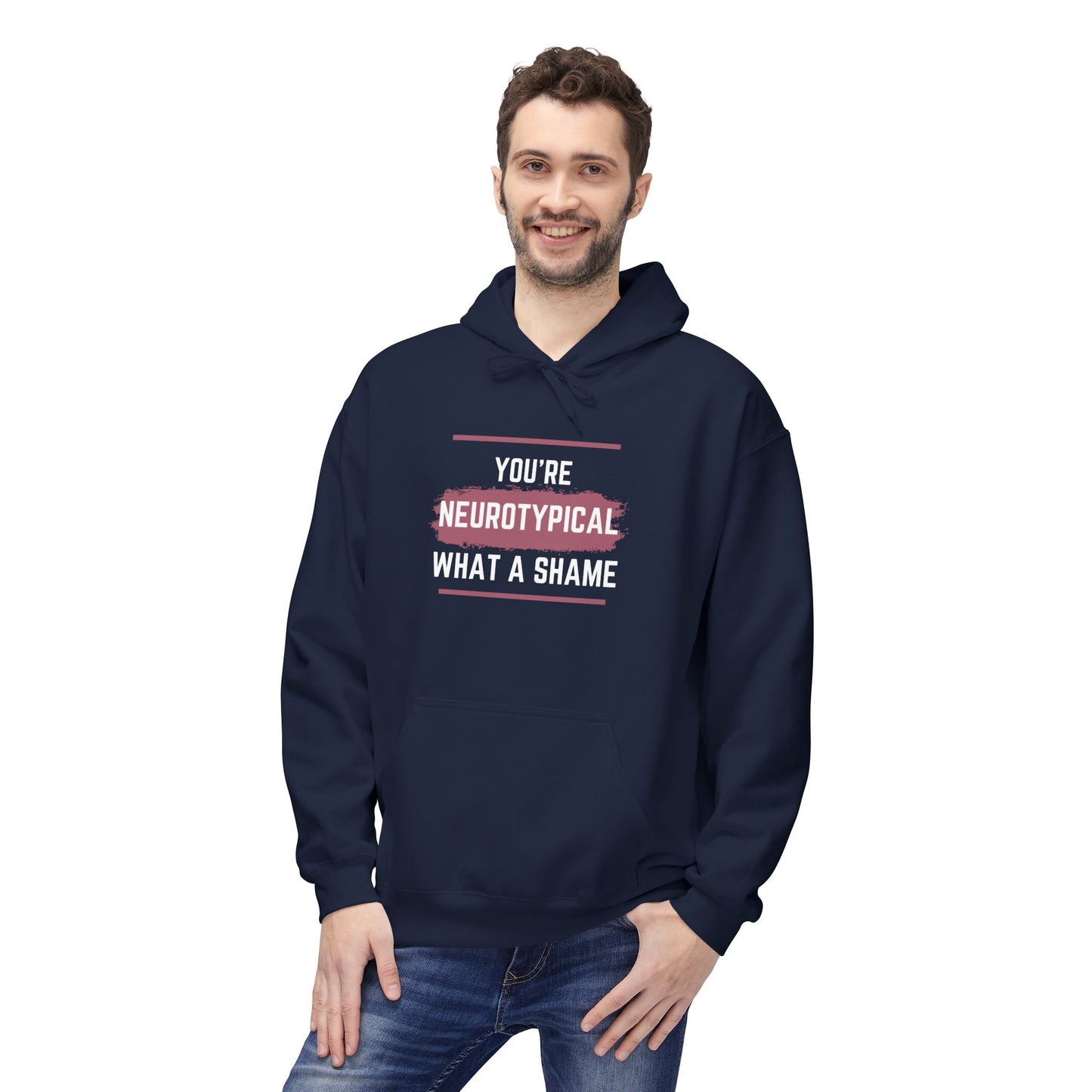 You're Neurotypical? What a Shame! hoodie