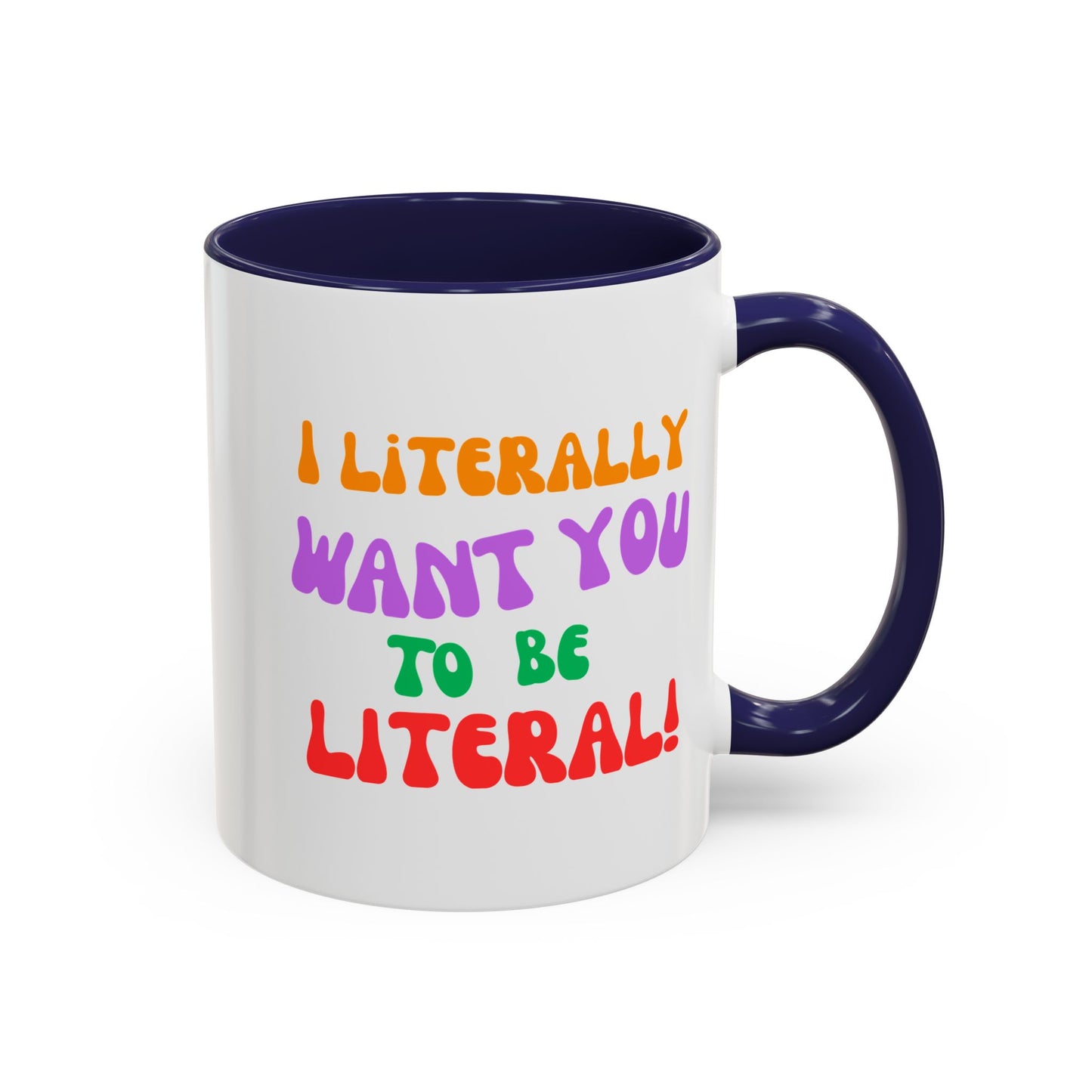 I Literally Want You to Be Literal! l two-tone accent mug