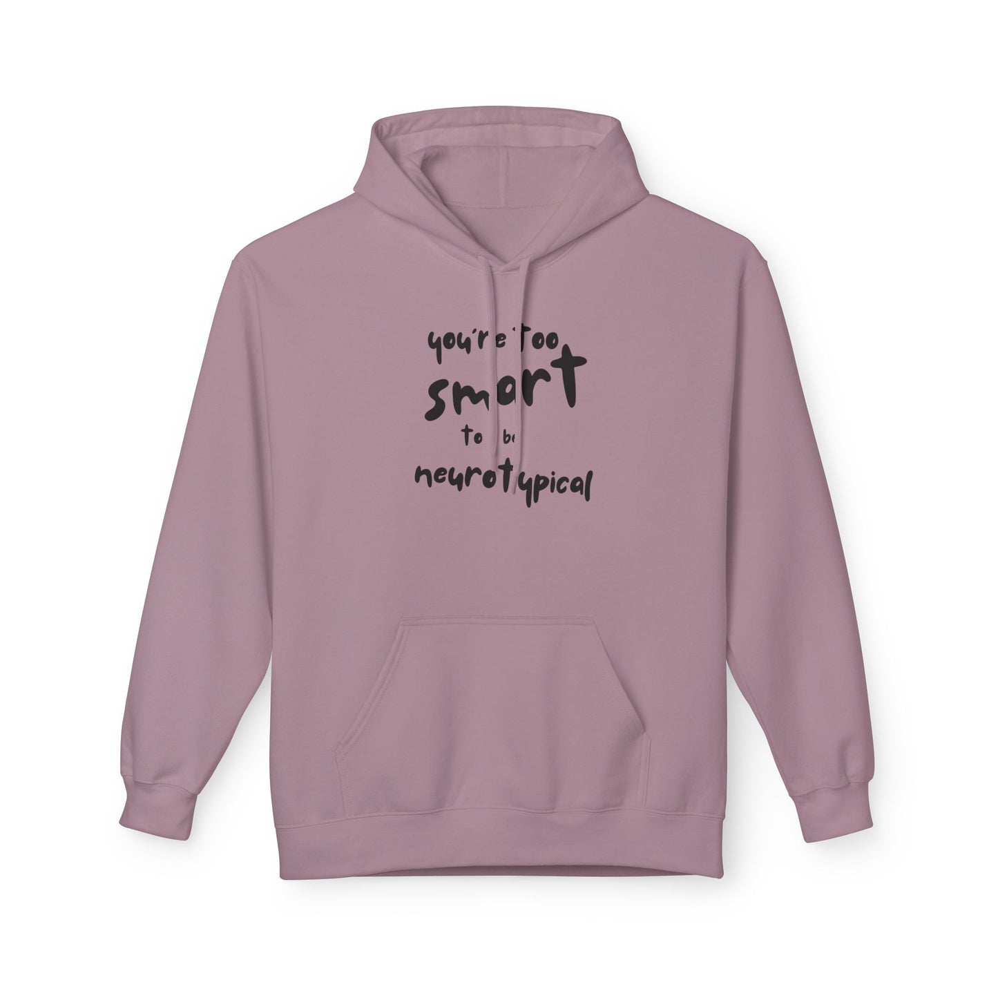 You're Too Smart to Be Neurotypical hoodie