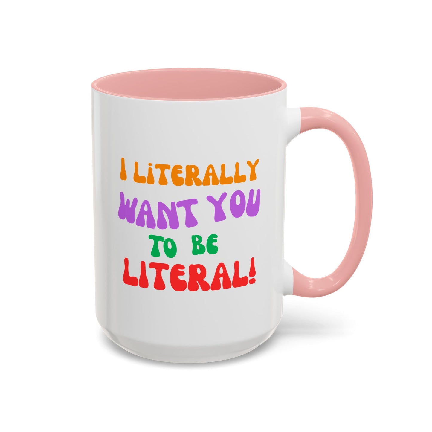 I Literally Want You to Be Literal! l two-tone accent mug