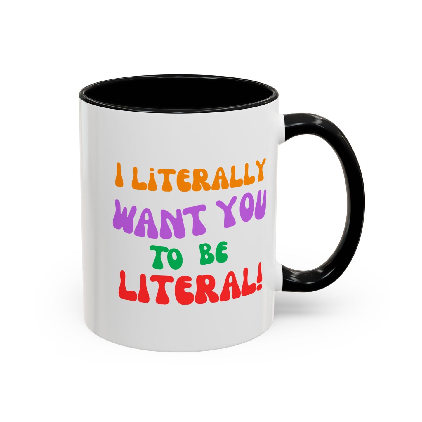 I Literally Want You to Be Literal! l two-tone accent mug