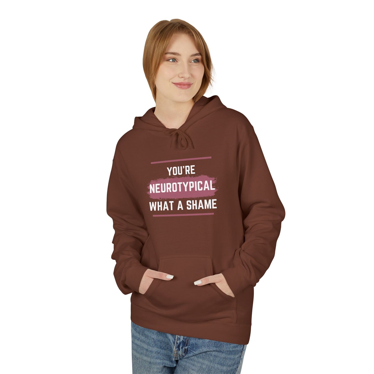 You're Neurotypical? What a Shame! hoodie