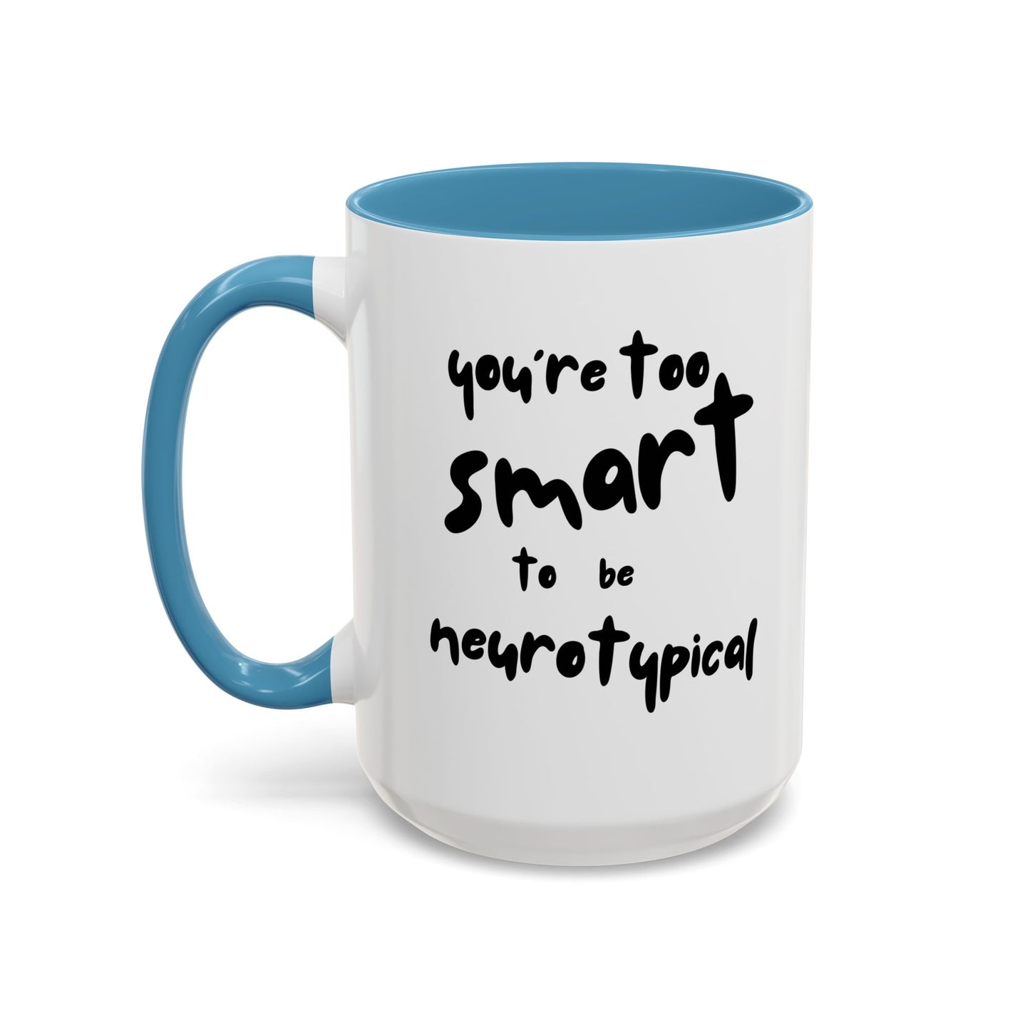 You're Too Smart to Be Neurotypical two-tone mug