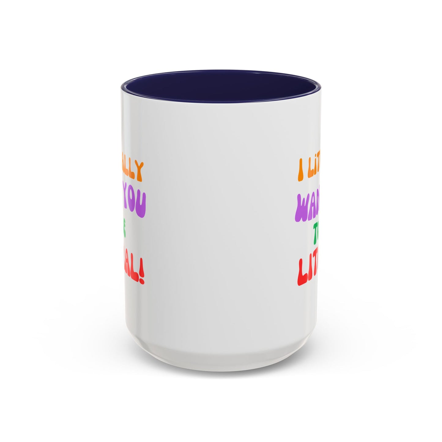 I Literally Want You to Be Literal! l two-tone accent mug