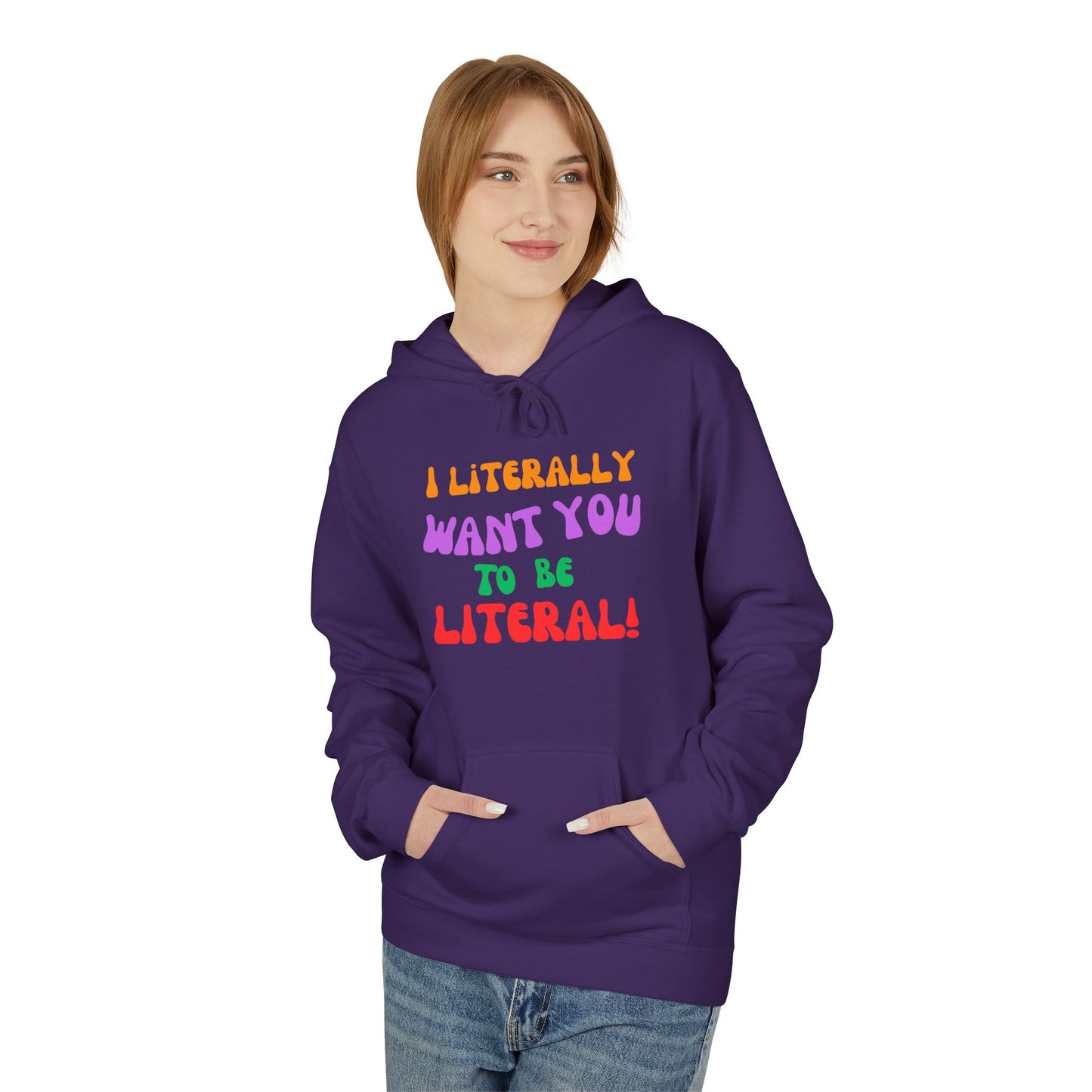 I Literally Want You to Be Literal hoodie