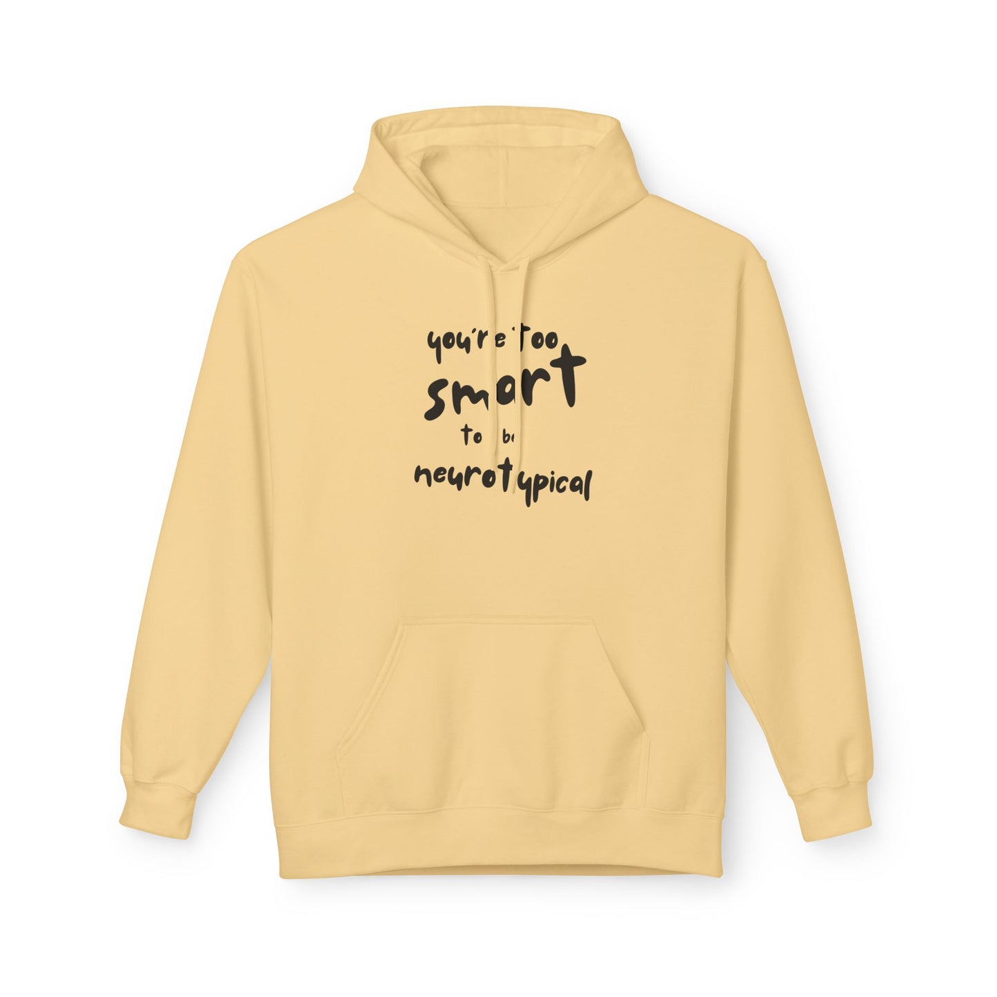 You're Too Smart to Be Neurotypical hoodie