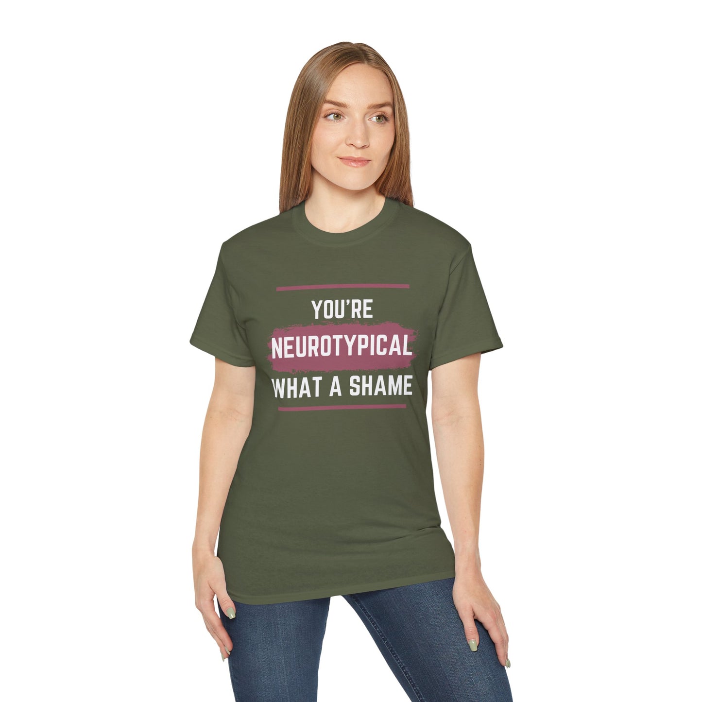 You're Neurotypical? What a Shame! t-shirt