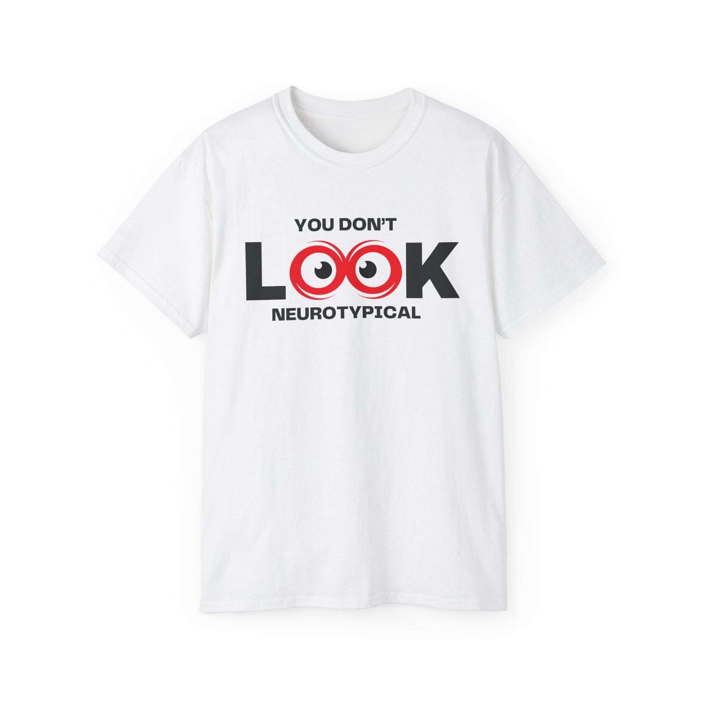 You Don't Look Neurotypical unisex t-shirt