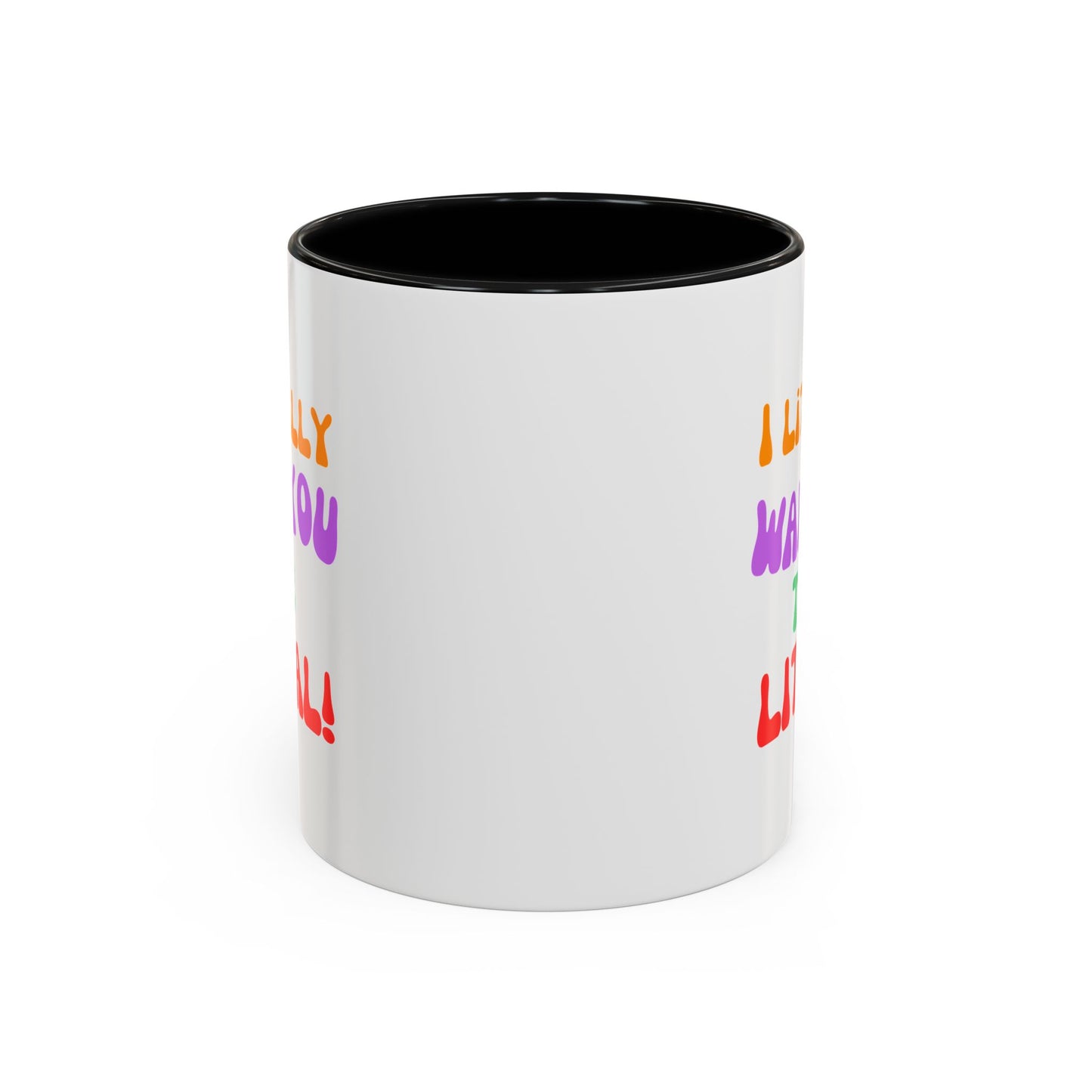 I Literally Want You to Be Literal! l two-tone accent mug