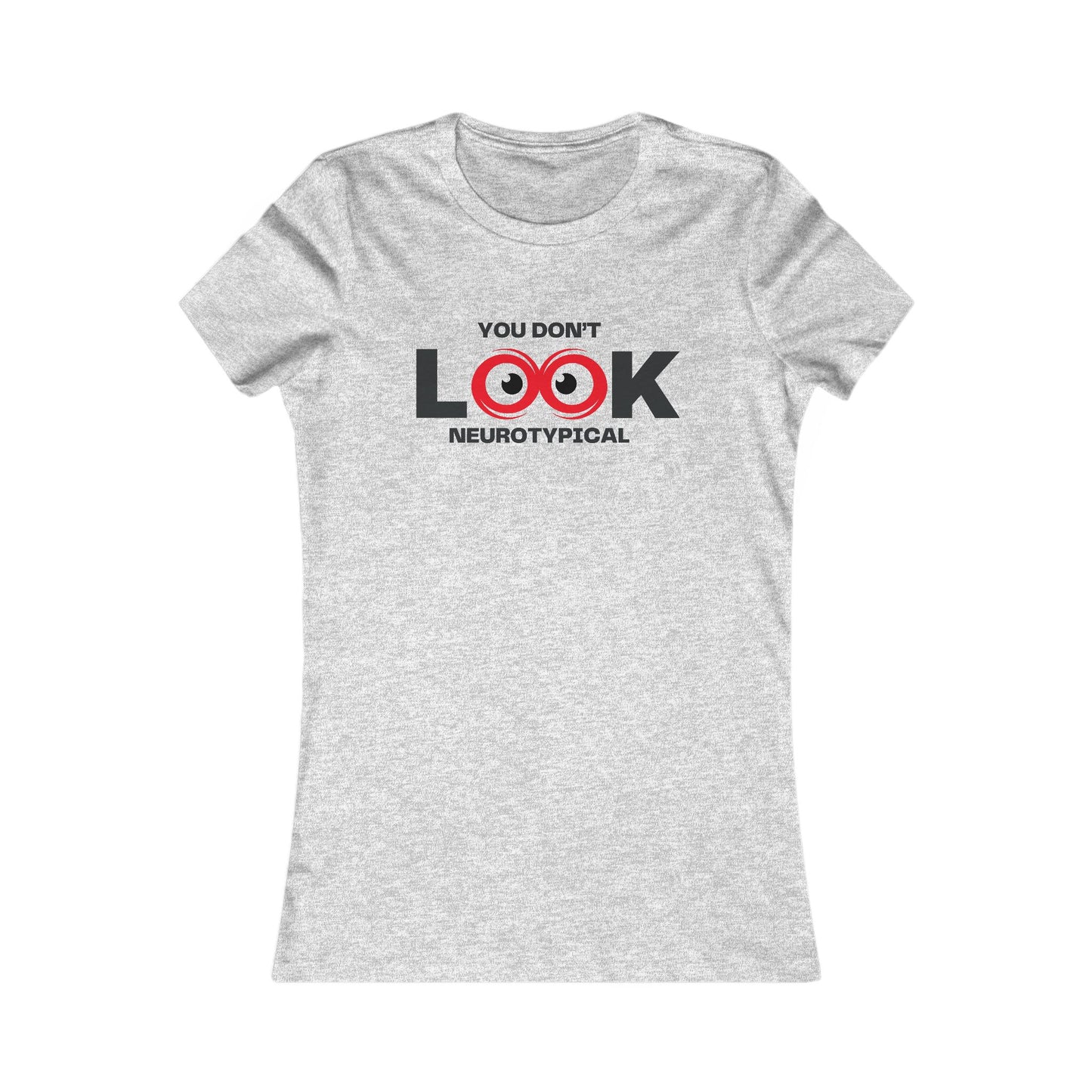 You Don't Look Neurotypical women's tee