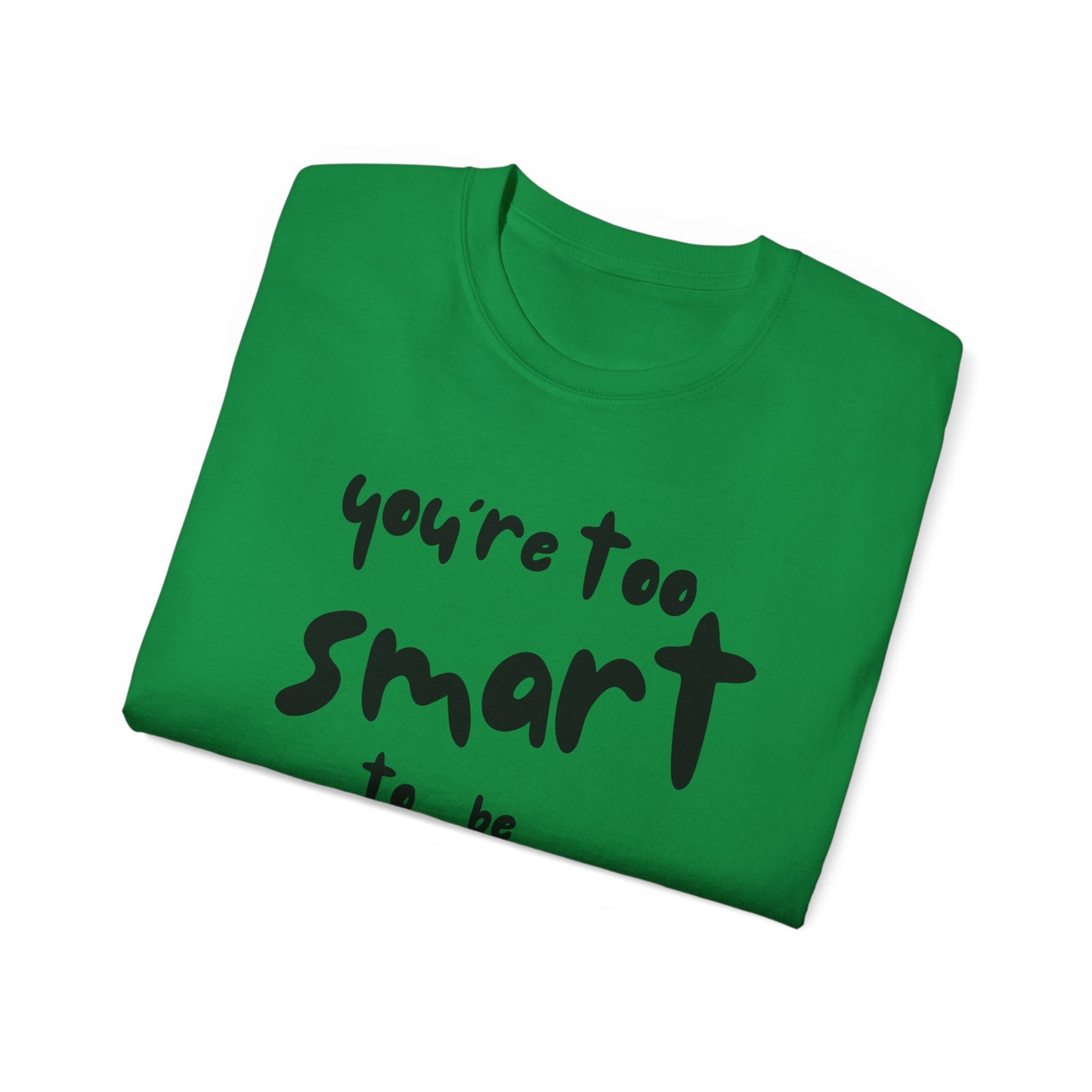 You're Too Smart to Be Neurotypical t-shirt