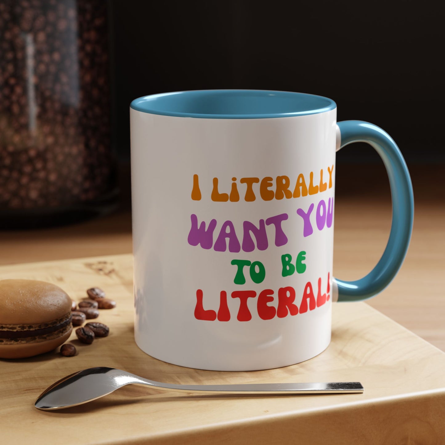 I Literally Want You to Be Literal! l two-tone accent mug