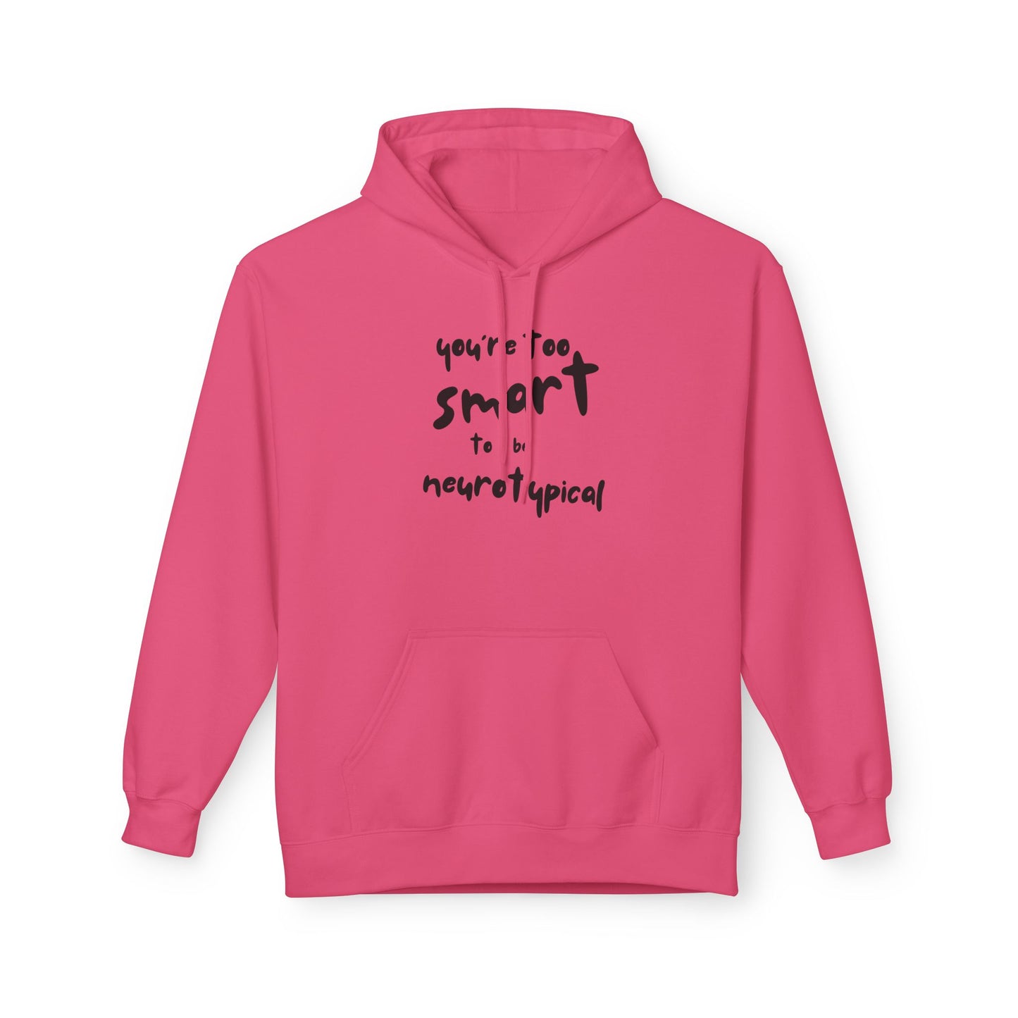 You're Too Smart to Be Neurotypical hoodie