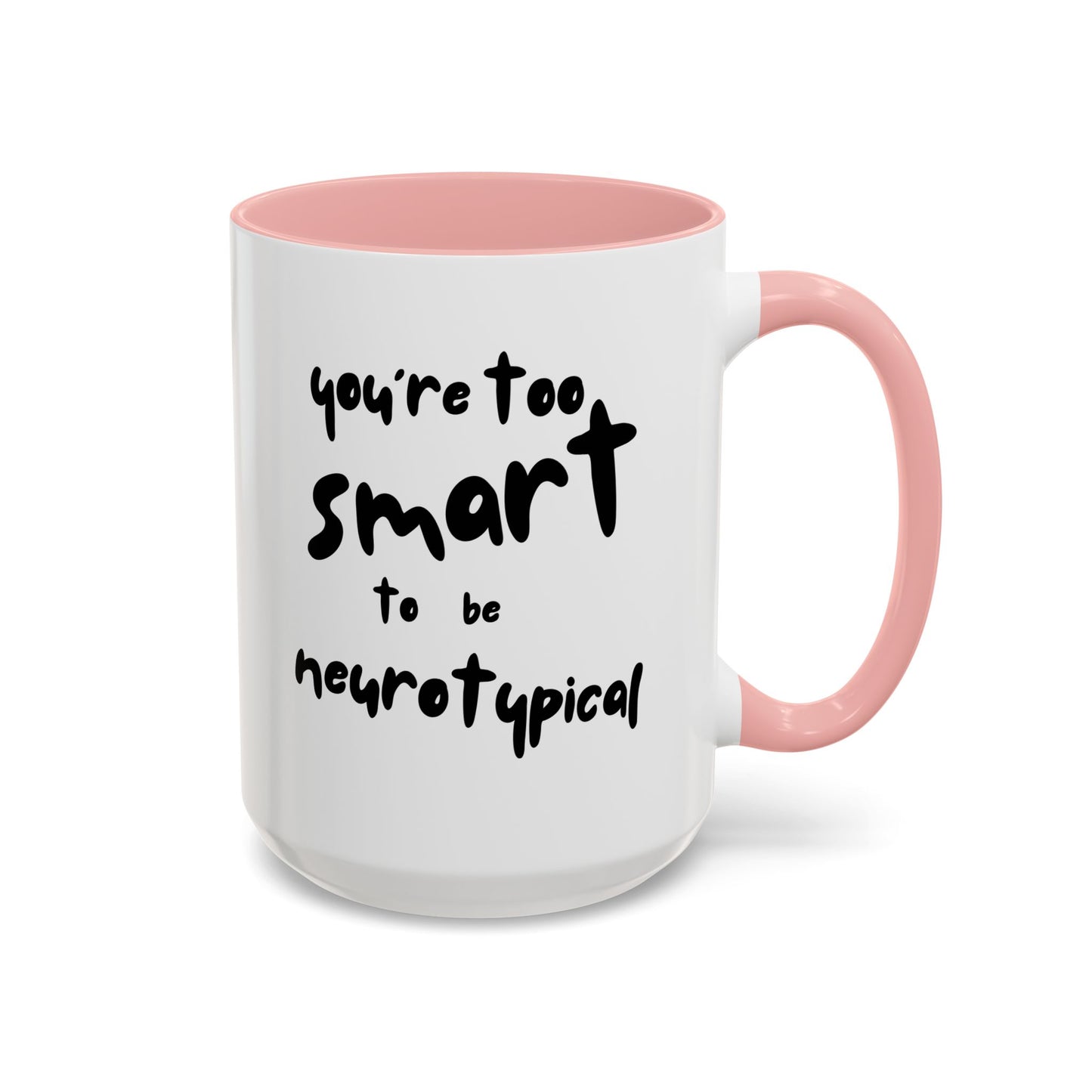 You're Too Smart to Be Neurotypical two-tone mug