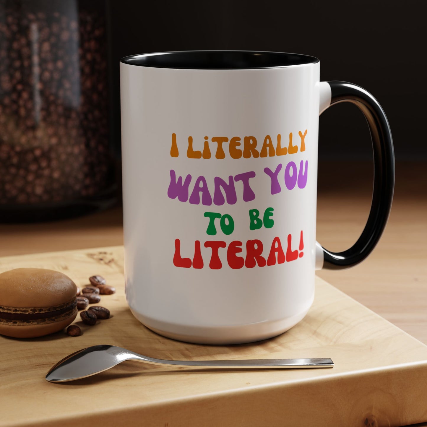 I Literally Want You to Be Literal! l two-tone accent mug