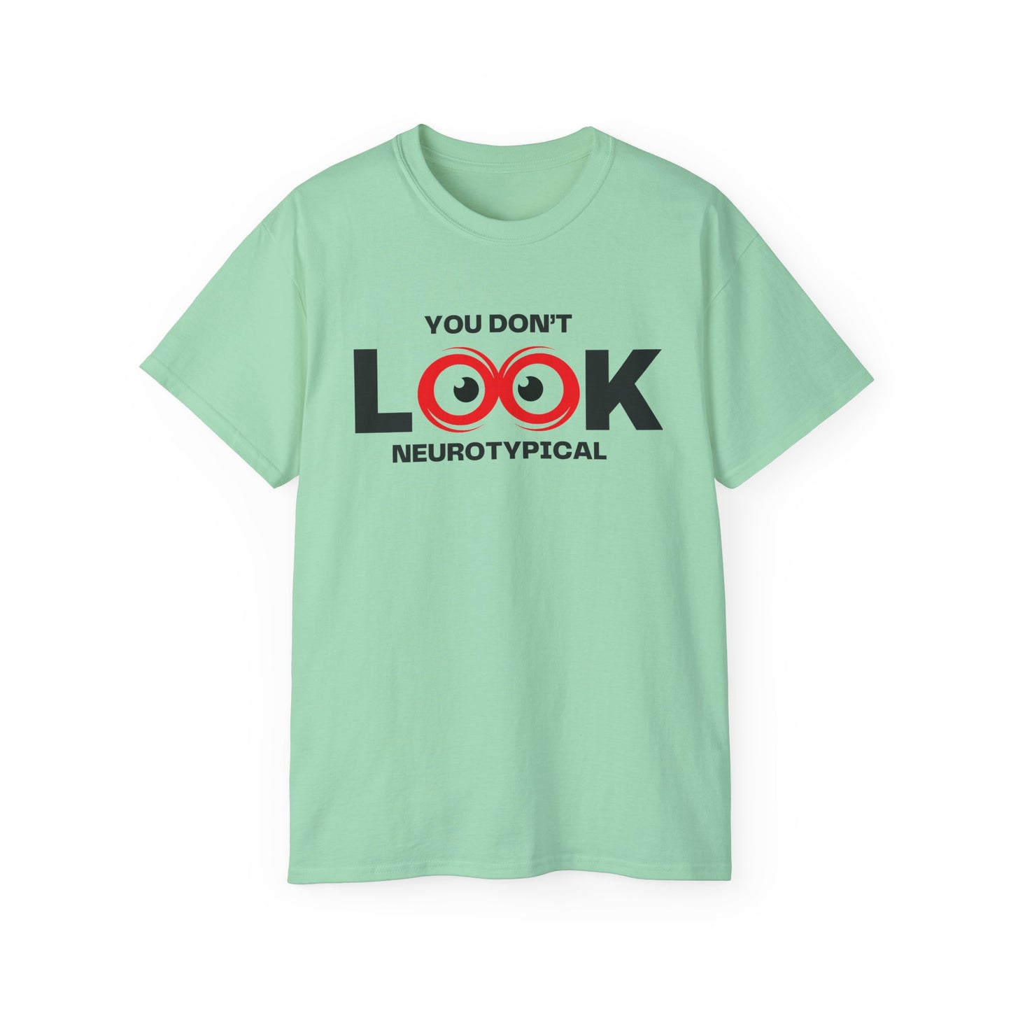 You Don't Look Neurotypical unisex t-shirt