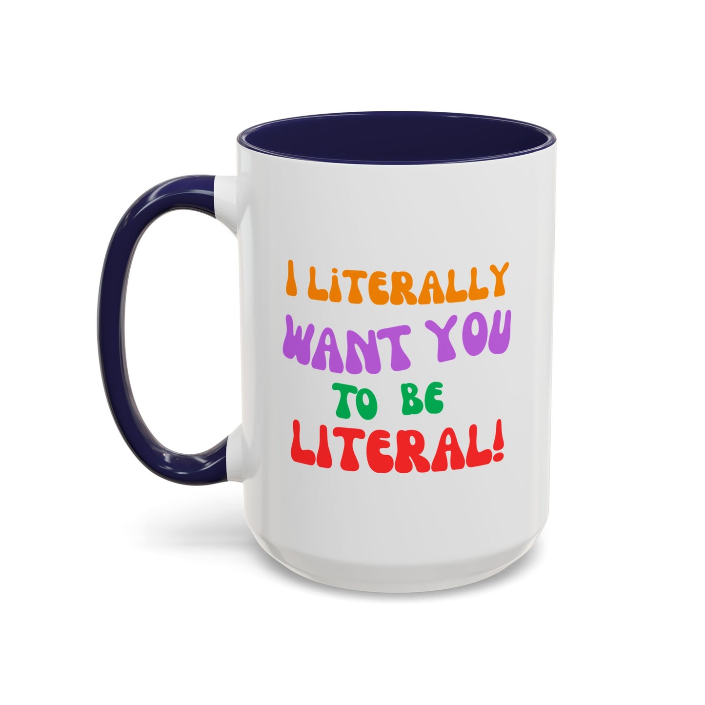 I Literally Want You to Be Literal! l two-tone accent mug