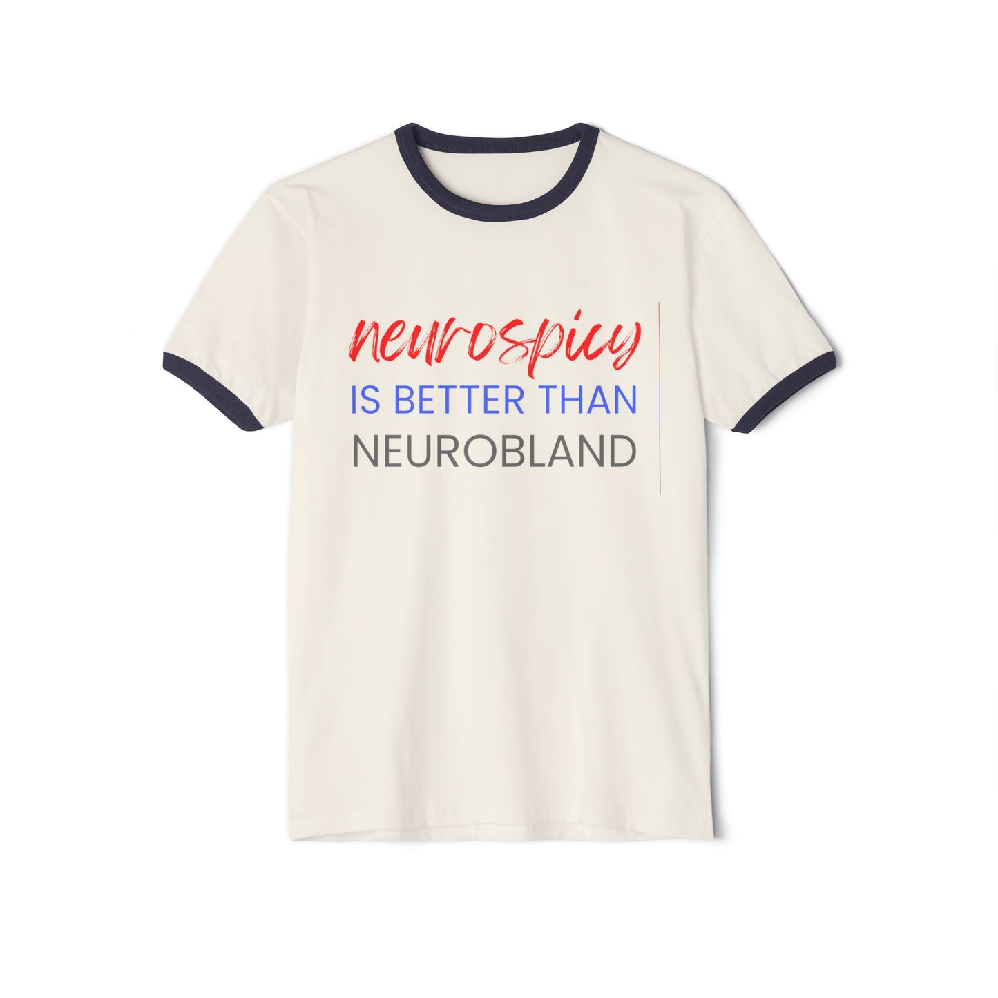 Neurospicy Is Better Than Neurobland ringer tee