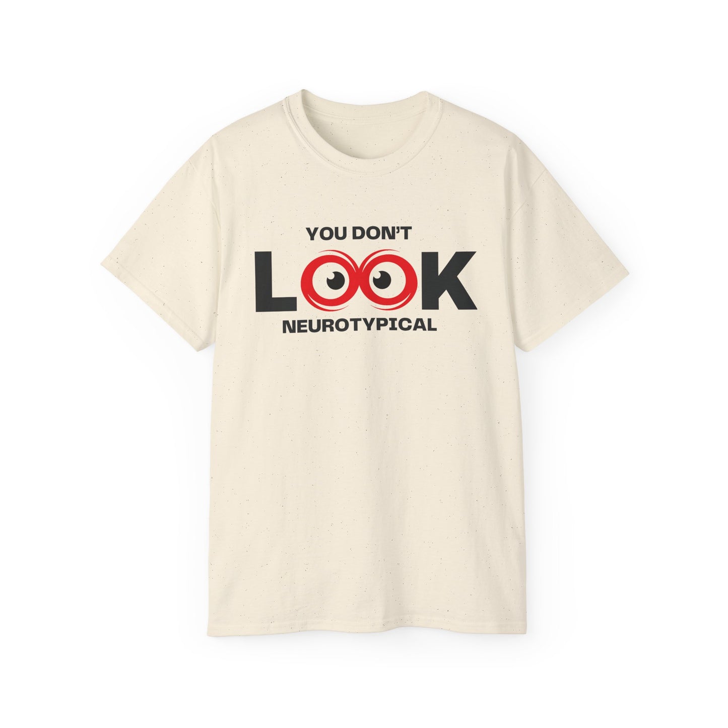 You Don't Look Neurotypical unisex t-shirt