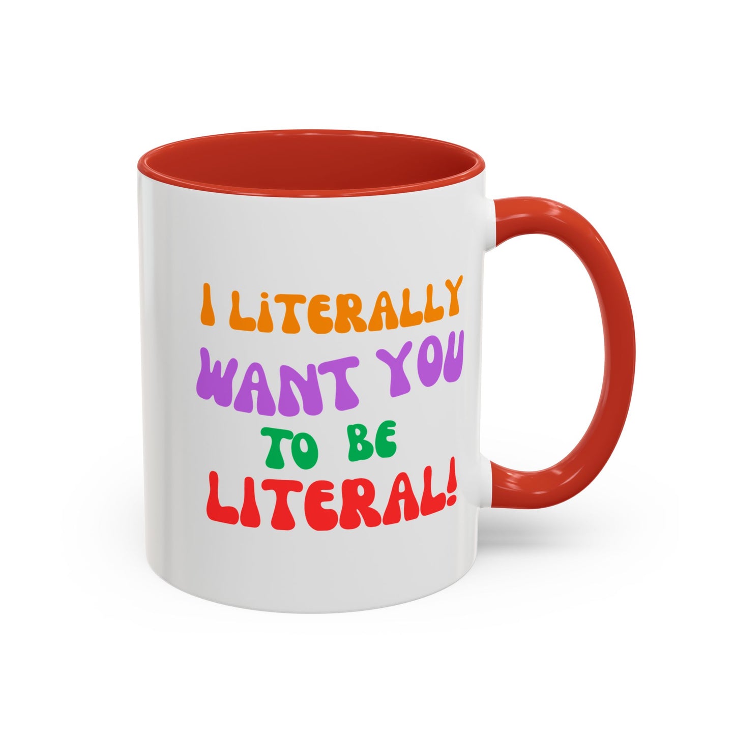 I Literally Want You to Be Literal! l two-tone accent mug