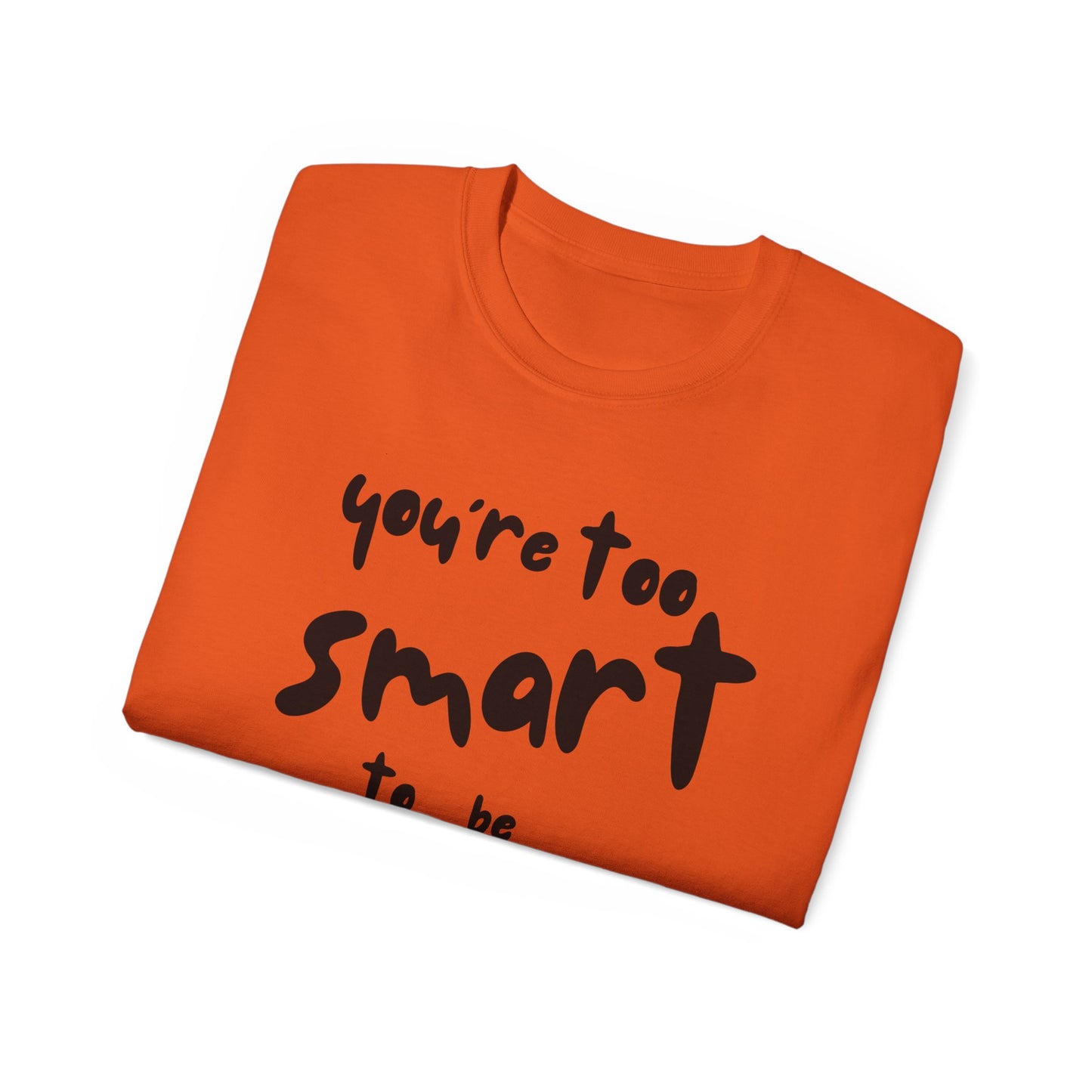 You're Too Smart to Be Neurotypical t-shirt