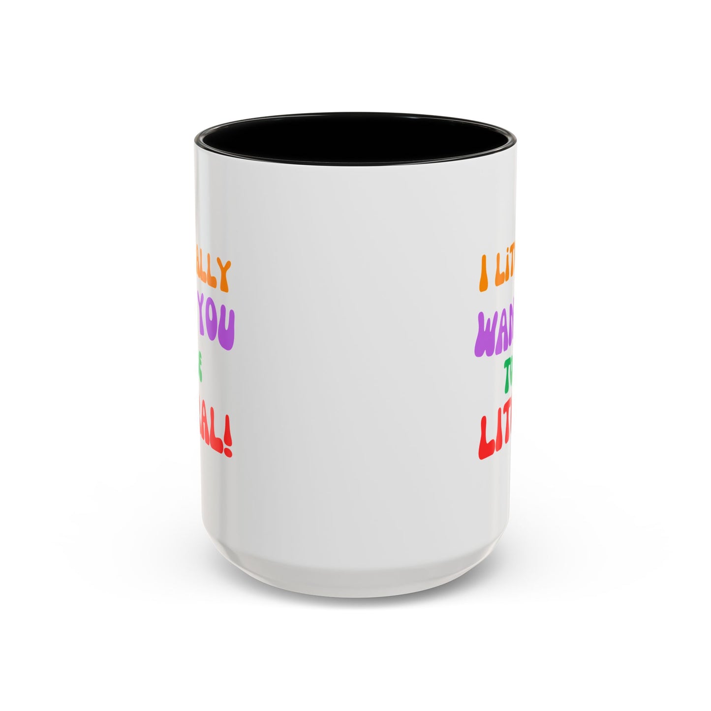 I Literally Want You to Be Literal! l two-tone accent mug