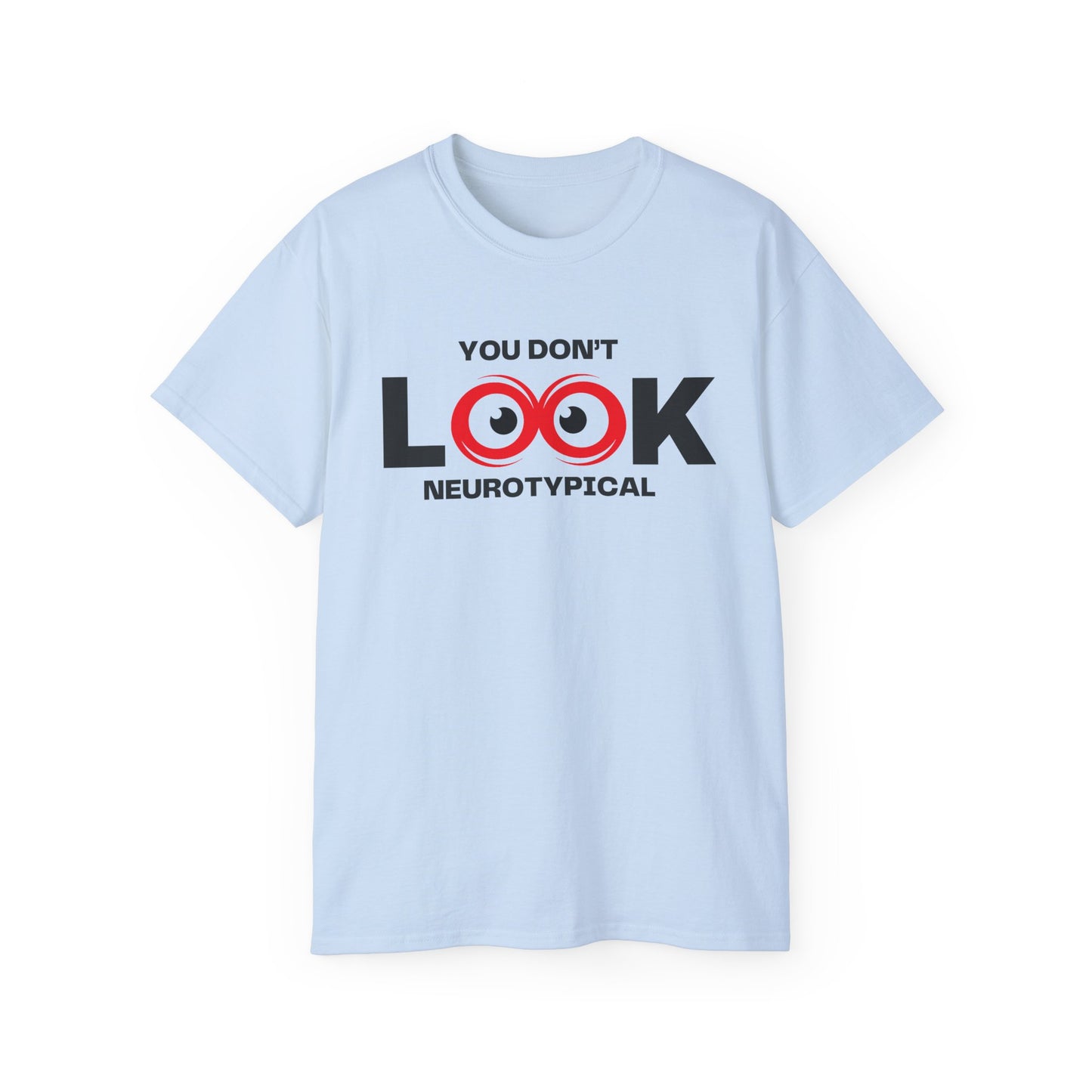 You Don't Look Neurotypical unisex t-shirt