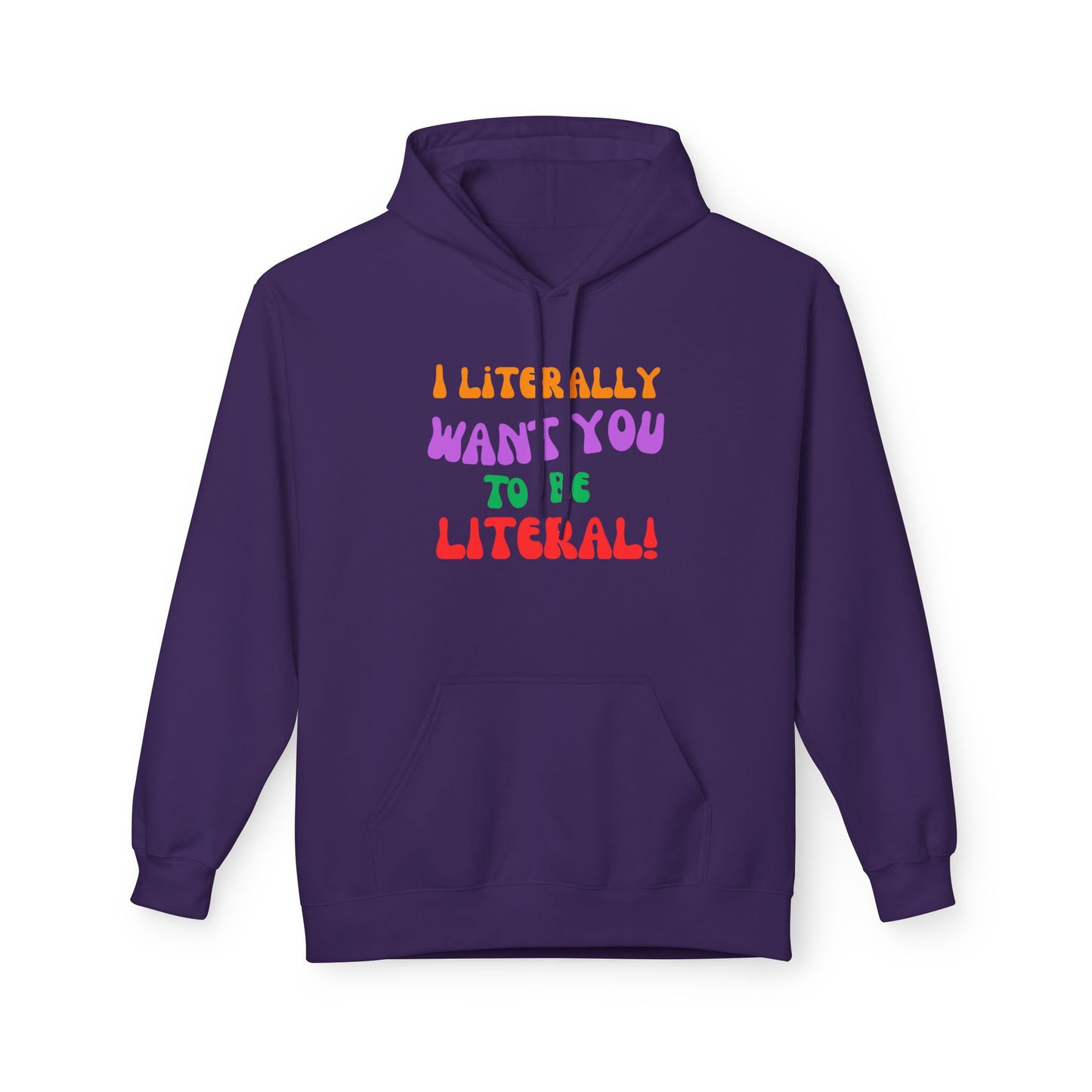 I Literally Want You to Be Literal hoodie