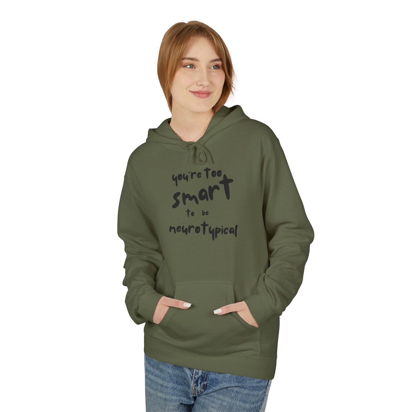 You're Too Smart to Be Neurotypical hoodie