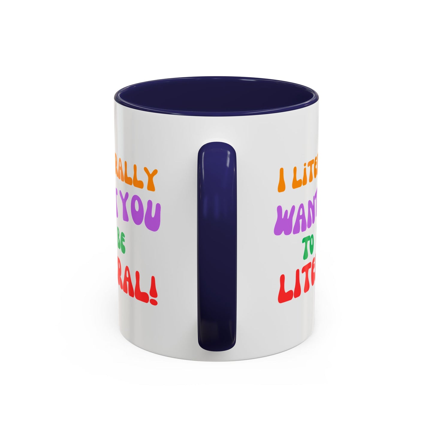 I Literally Want You to Be Literal! l two-tone accent mug