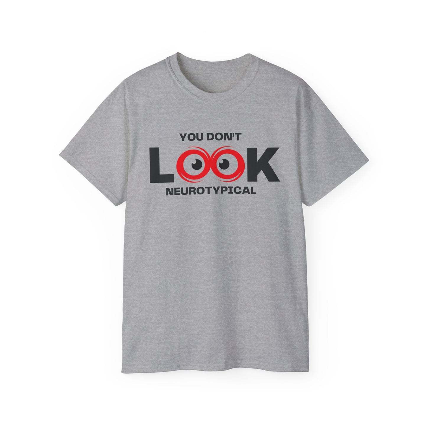 You Don't Look Neurotypical unisex t-shirt