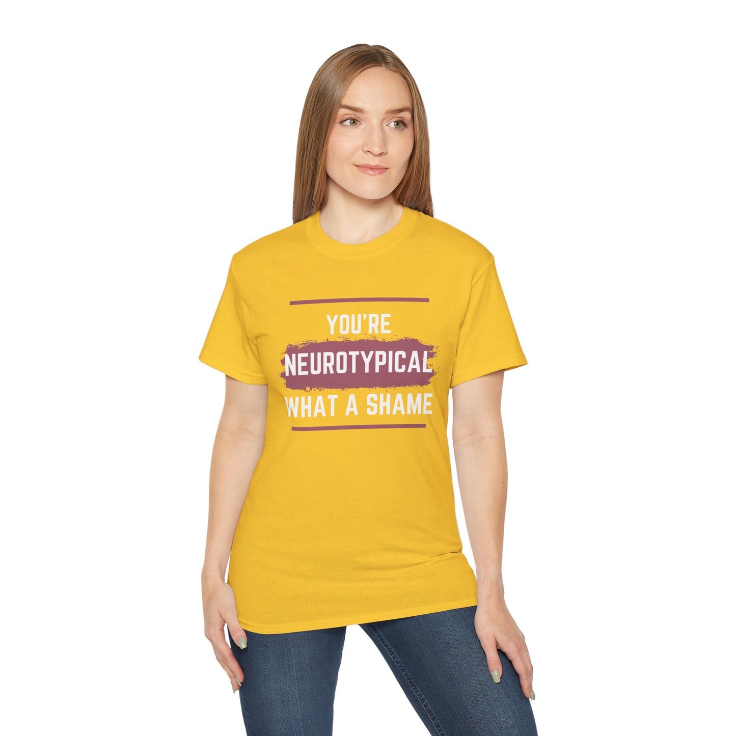 You're Neurotypical? What a Shame! t-shirt