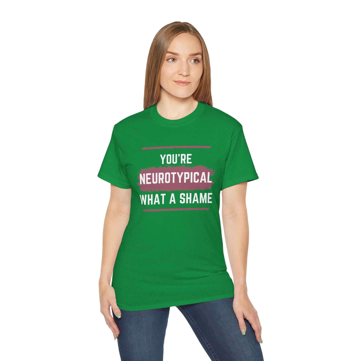 You're Neurotypical? What a Shame! t-shirt