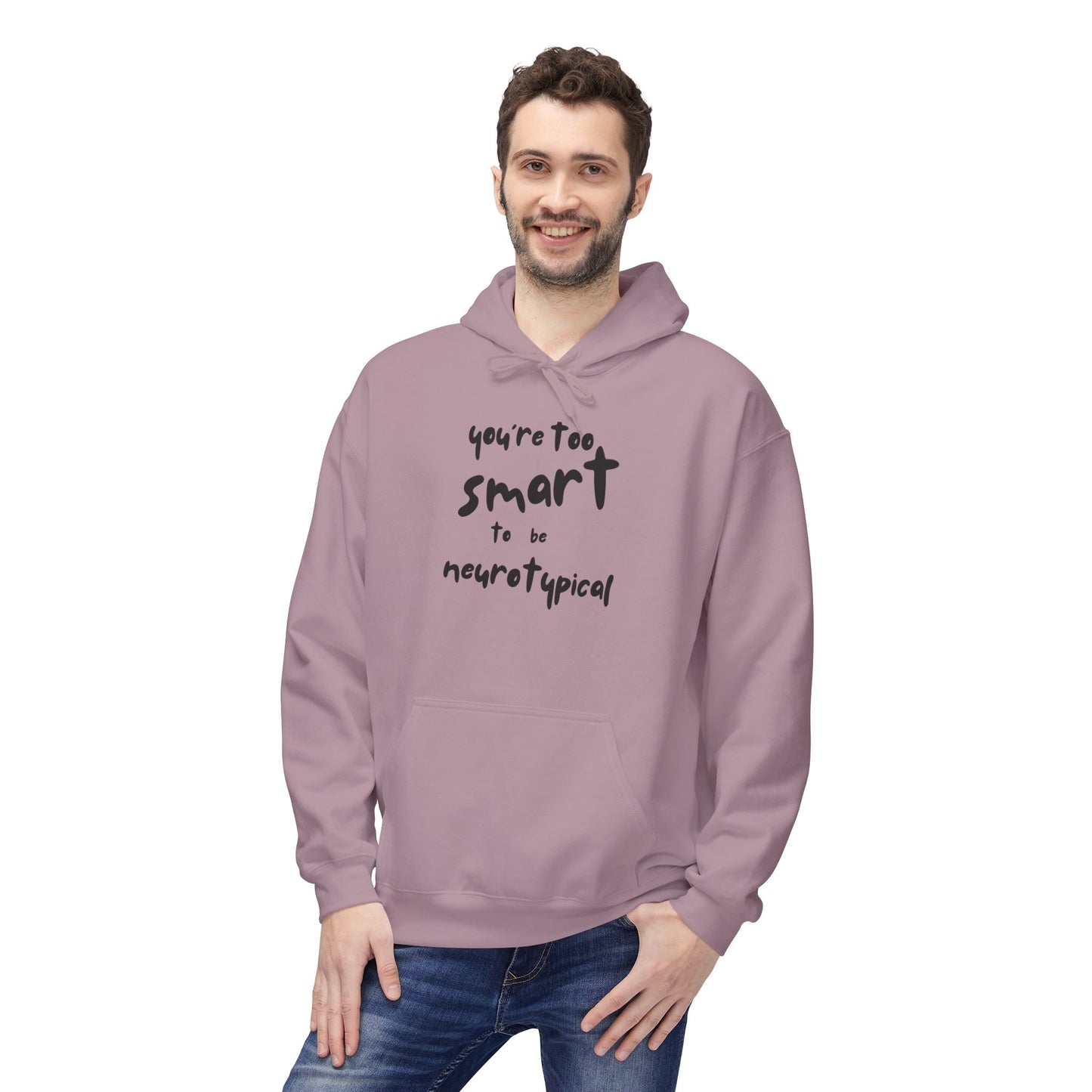 You're Too Smart to Be Neurotypical hoodie