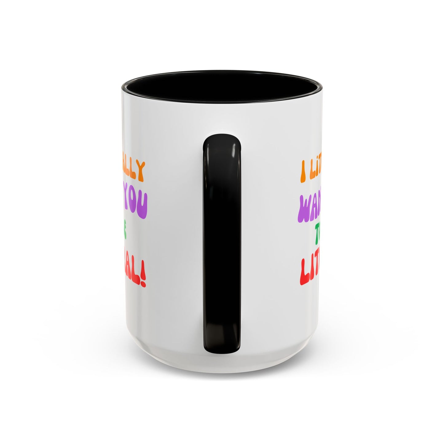 I Literally Want You to Be Literal! l two-tone accent mug