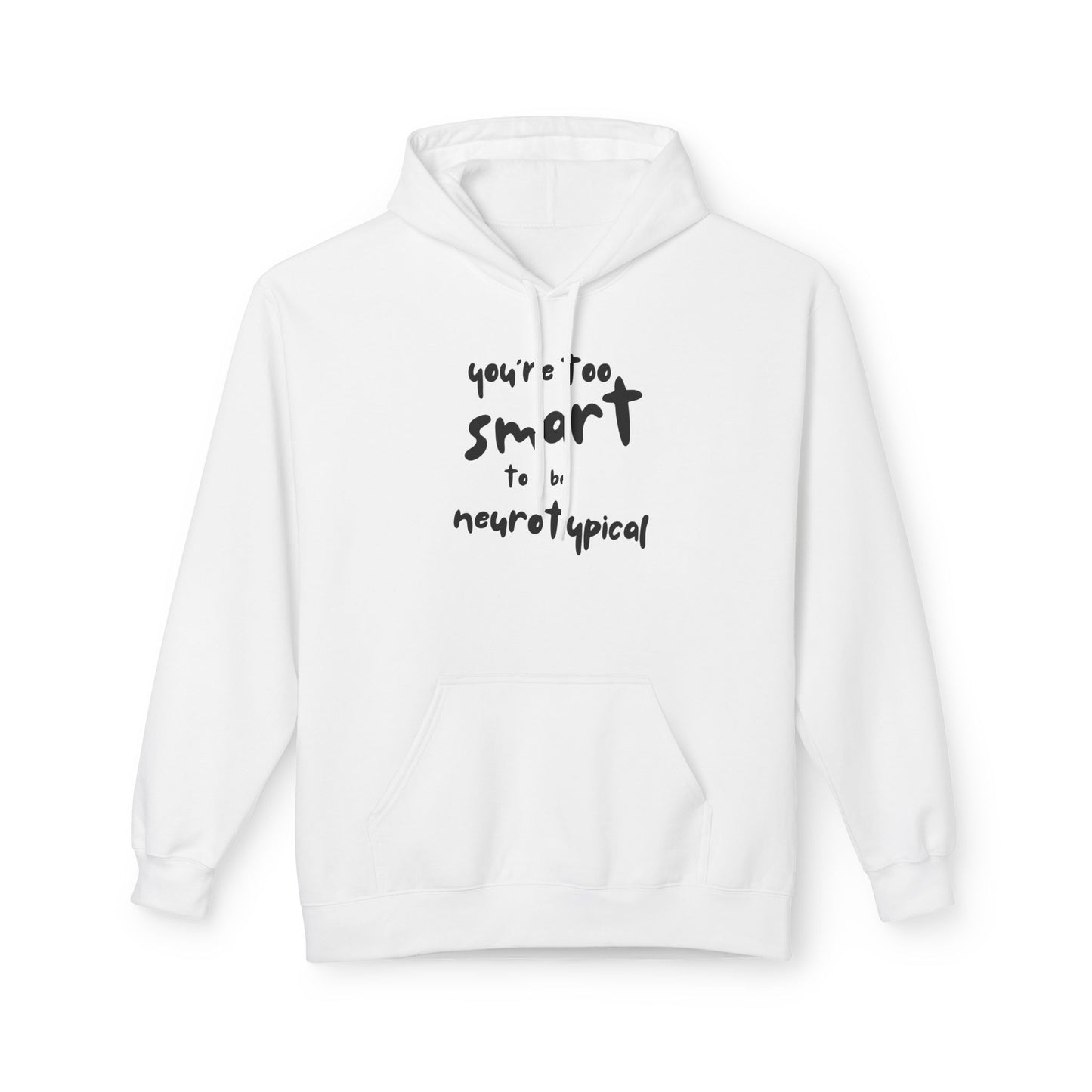 You're Too Smart to Be Neurotypical hoodie