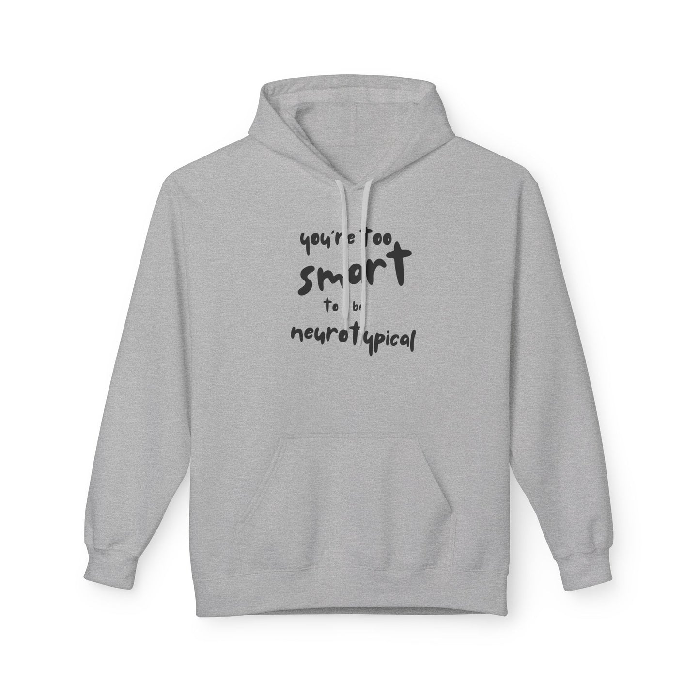 You're Too Smart to Be Neurotypical hoodie