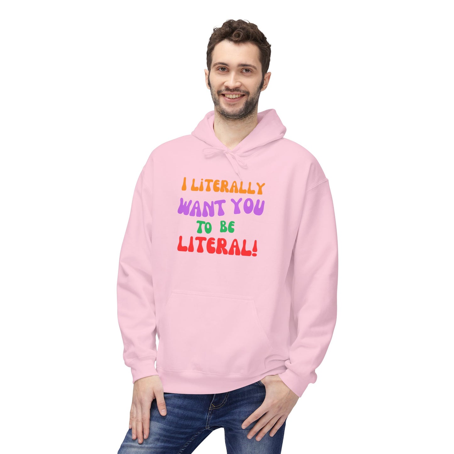 I Literally Want You to Be Literal hoodie