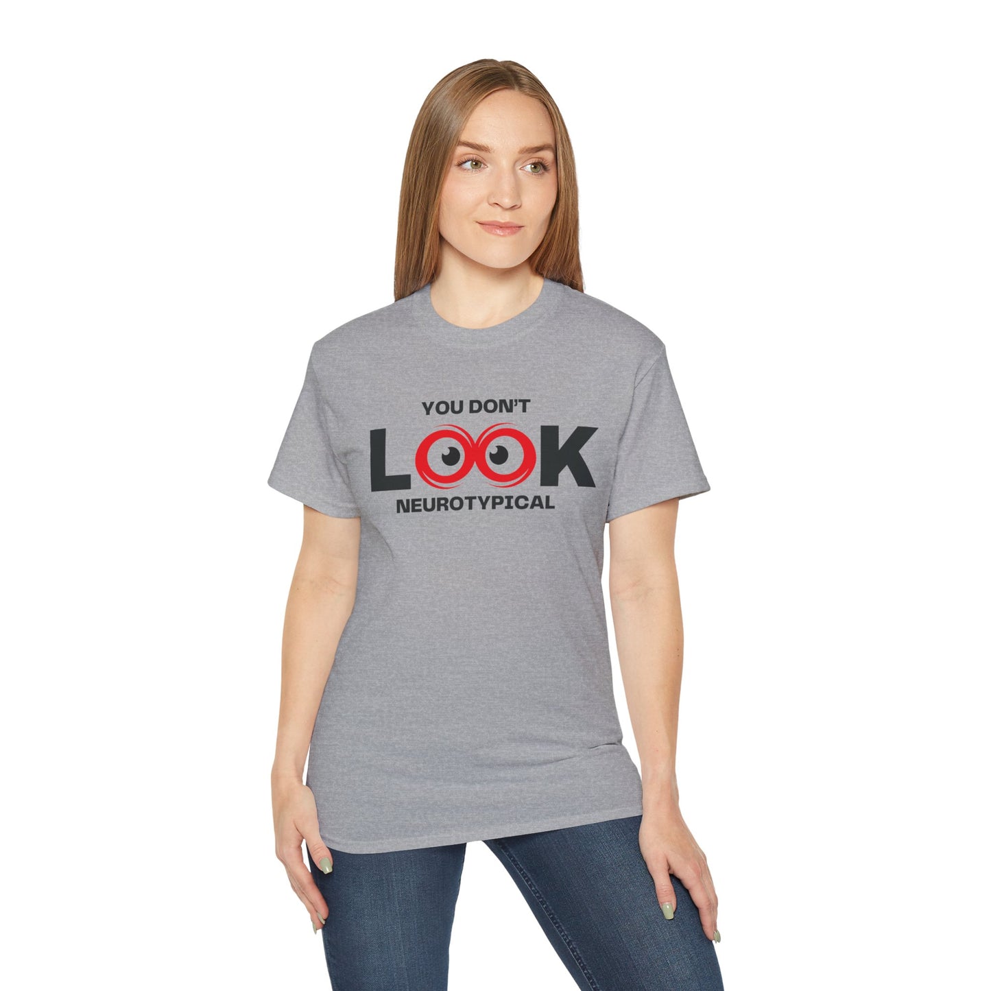 You Don't Look Neurotypical unisex t-shirt