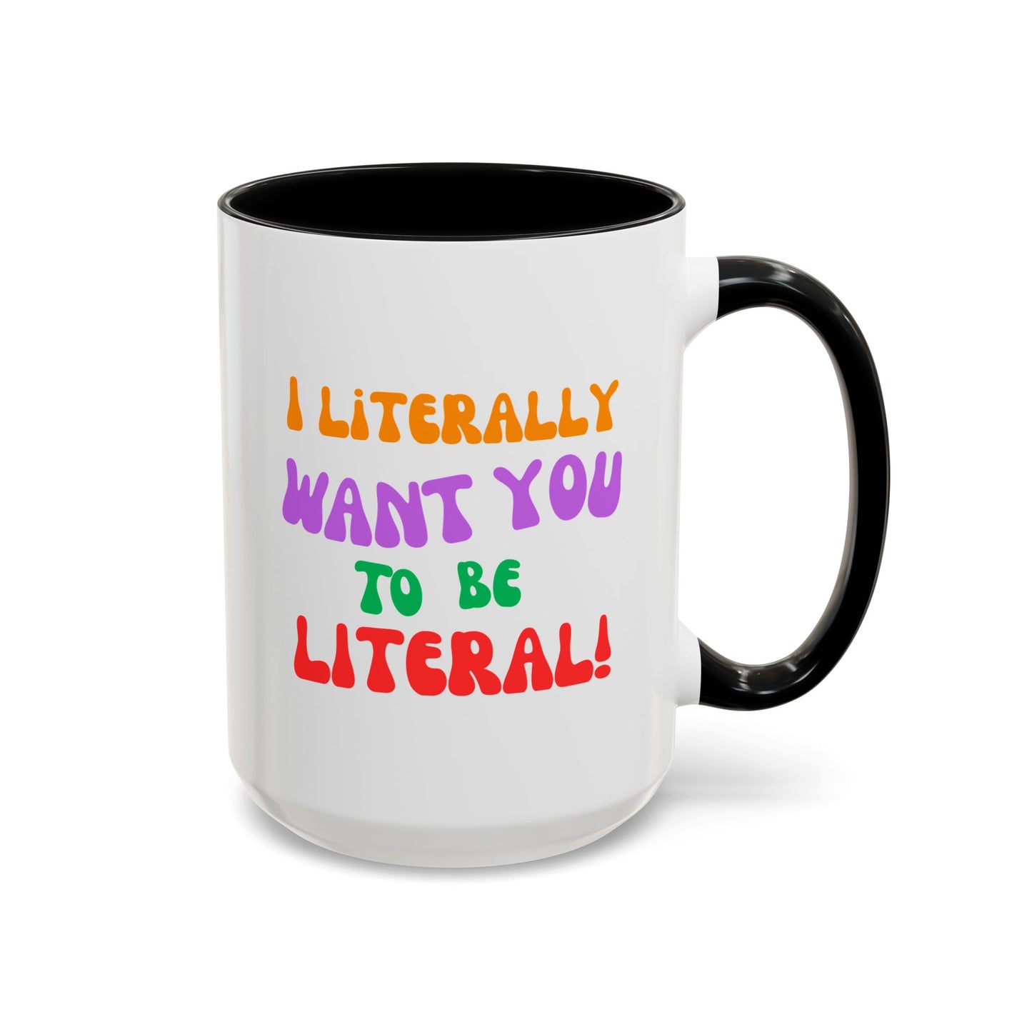 I Literally Want You to Be Literal! l two-tone accent mug