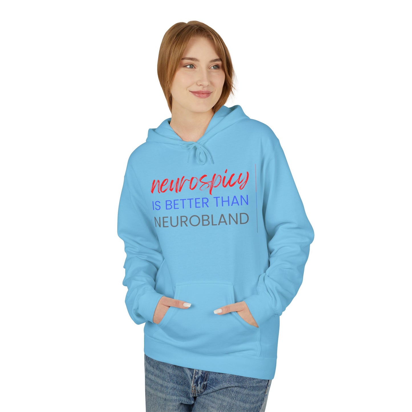 Neurospicy Is Better Than Neurobland hoodie