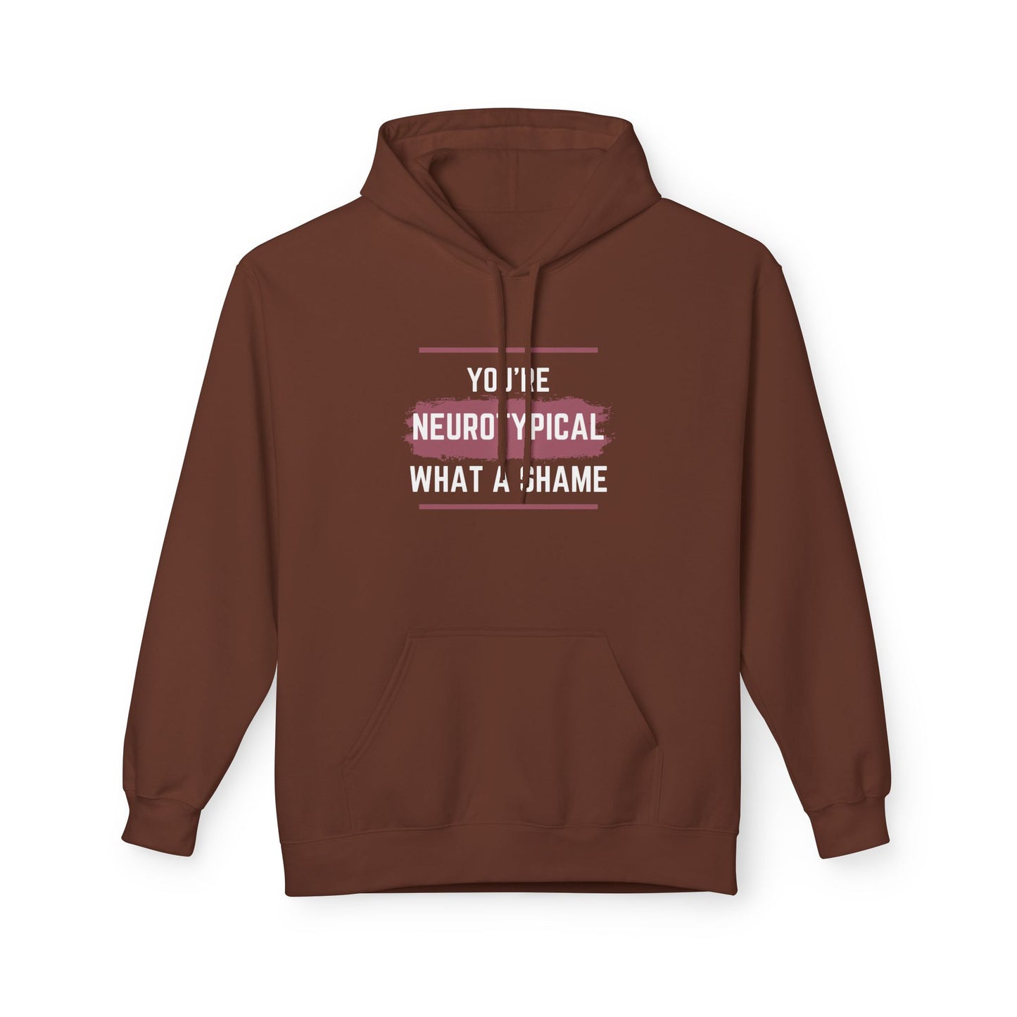 You're Neurotypical? What a Shame! hoodie