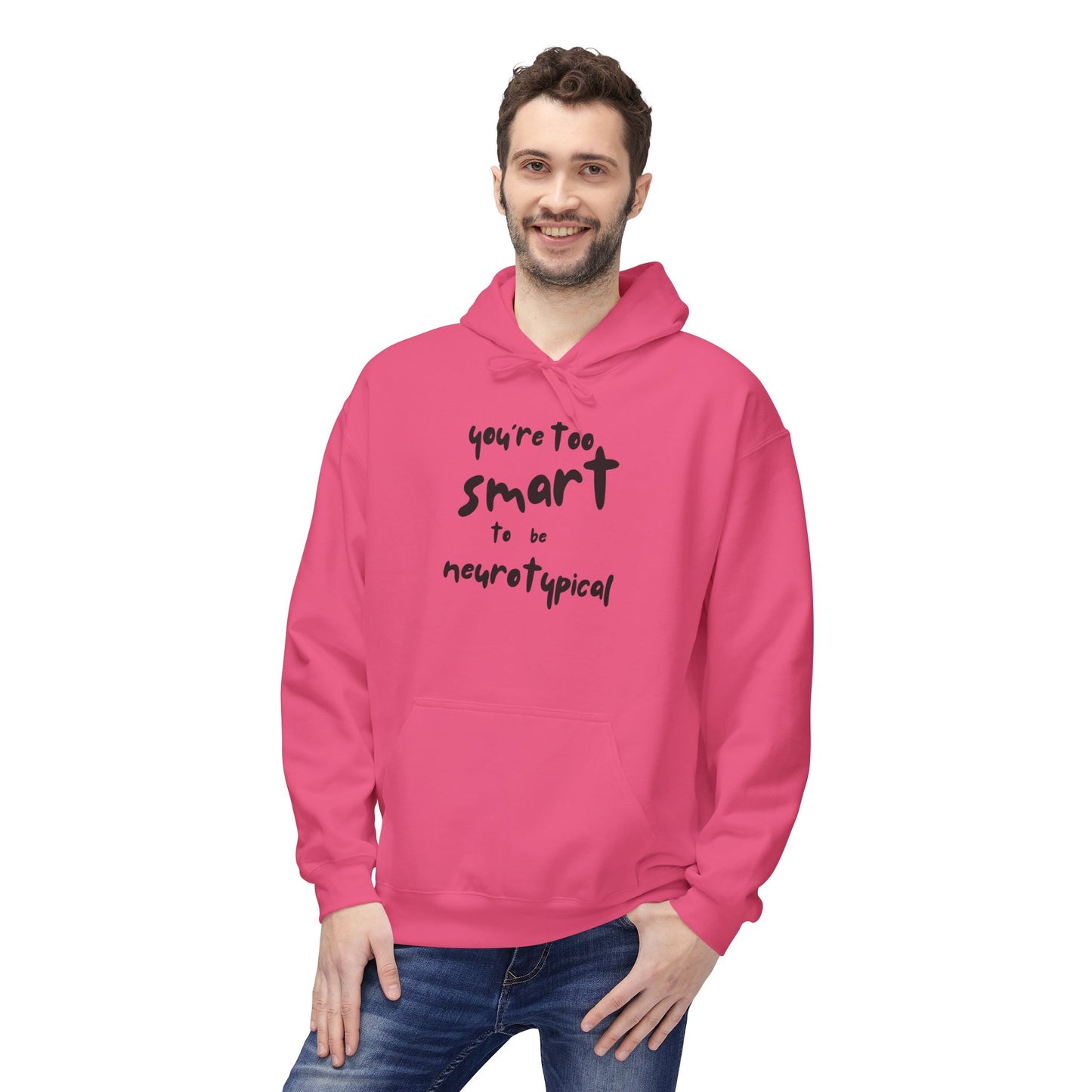 You're Too Smart to Be Neurotypical hoodie