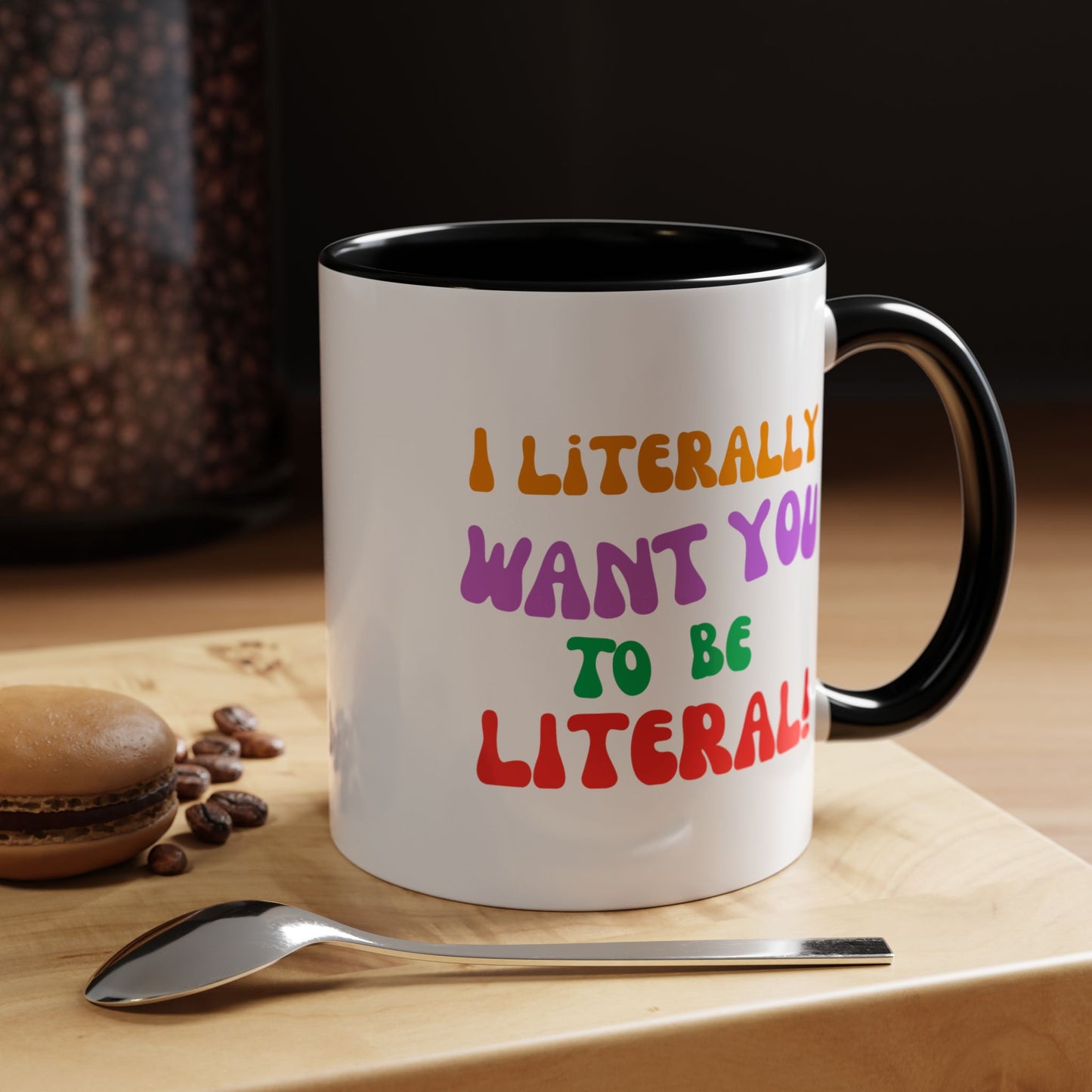 I Literally Want You to Be Literal! l two-tone accent mug